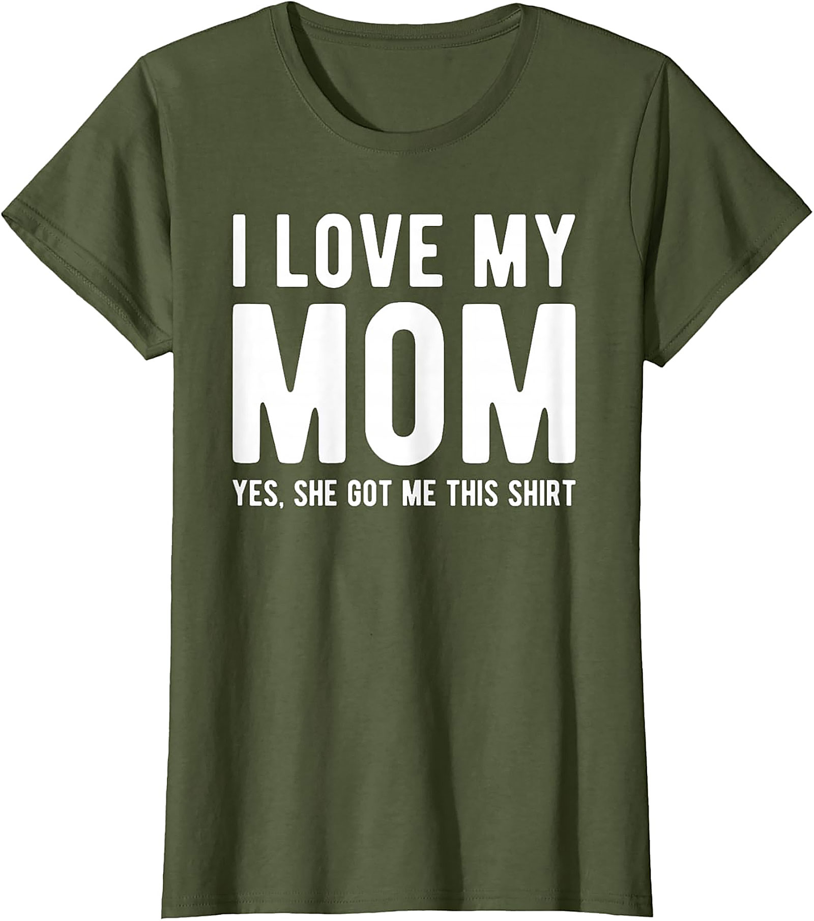 I Love My Mom Yes She Got Me This Shirt - Funny Graphic Tee