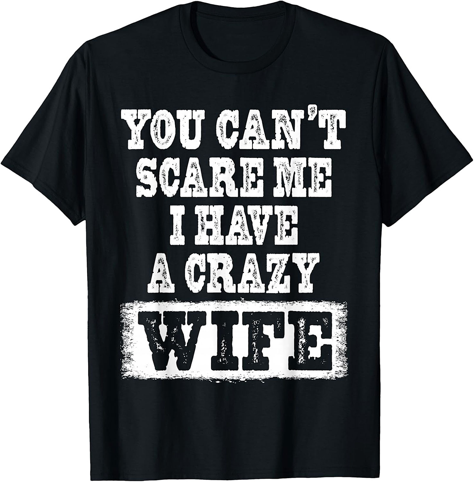 Crazy Wife Funny T-Shirt - Fearless Husband Graphic Tee