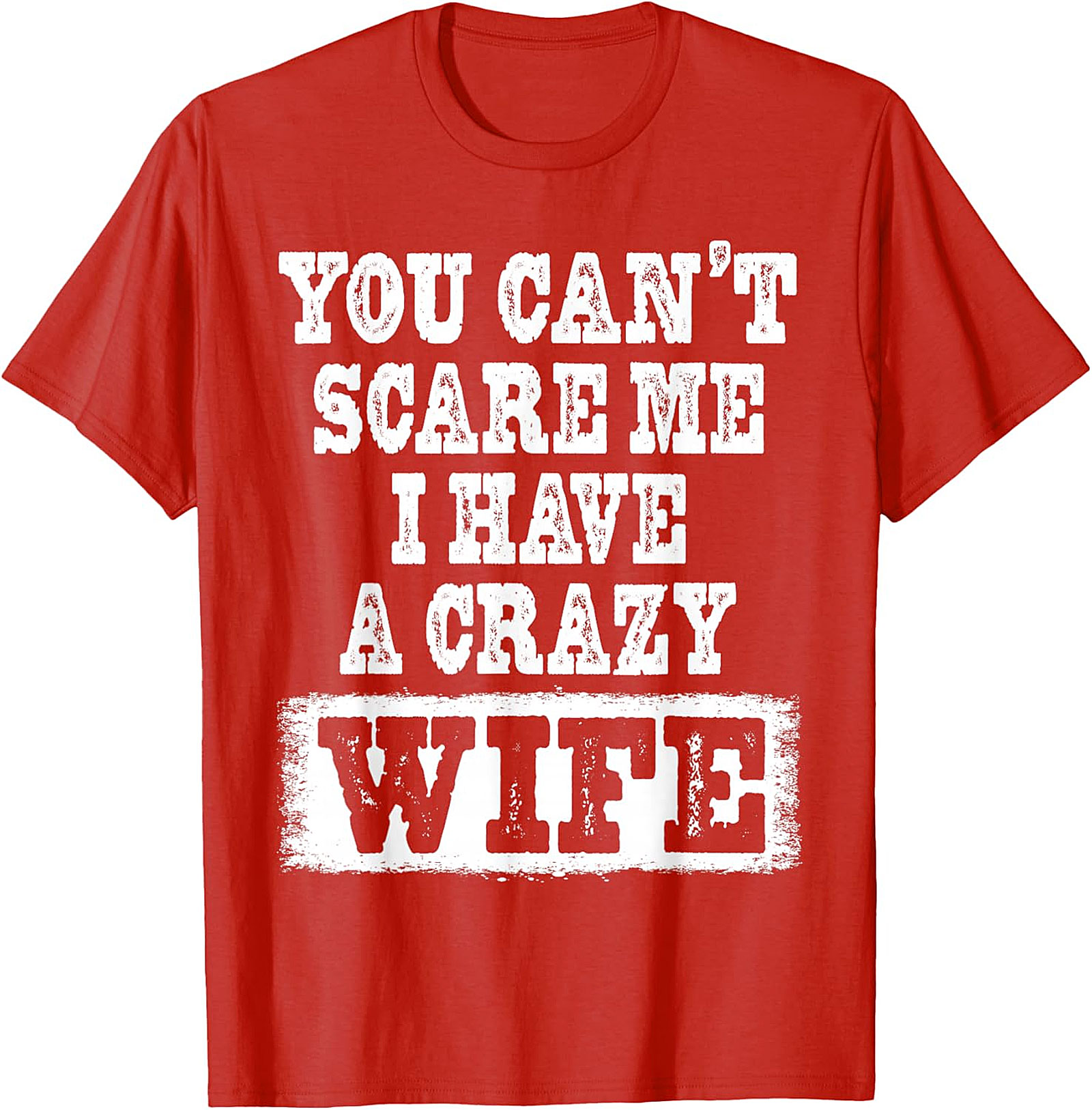 Crazy Wife Funny T-Shirt - Fearless Husband Graphic Tee