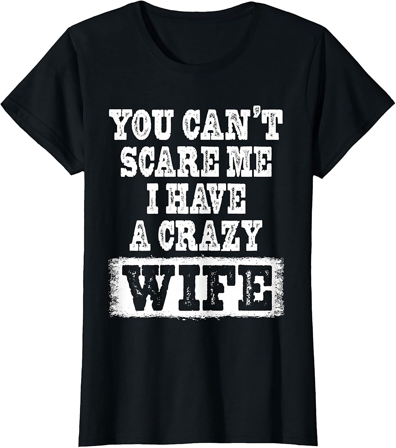 Crazy Wife Funny T-Shirt - Fearless Husband Graphic Tee