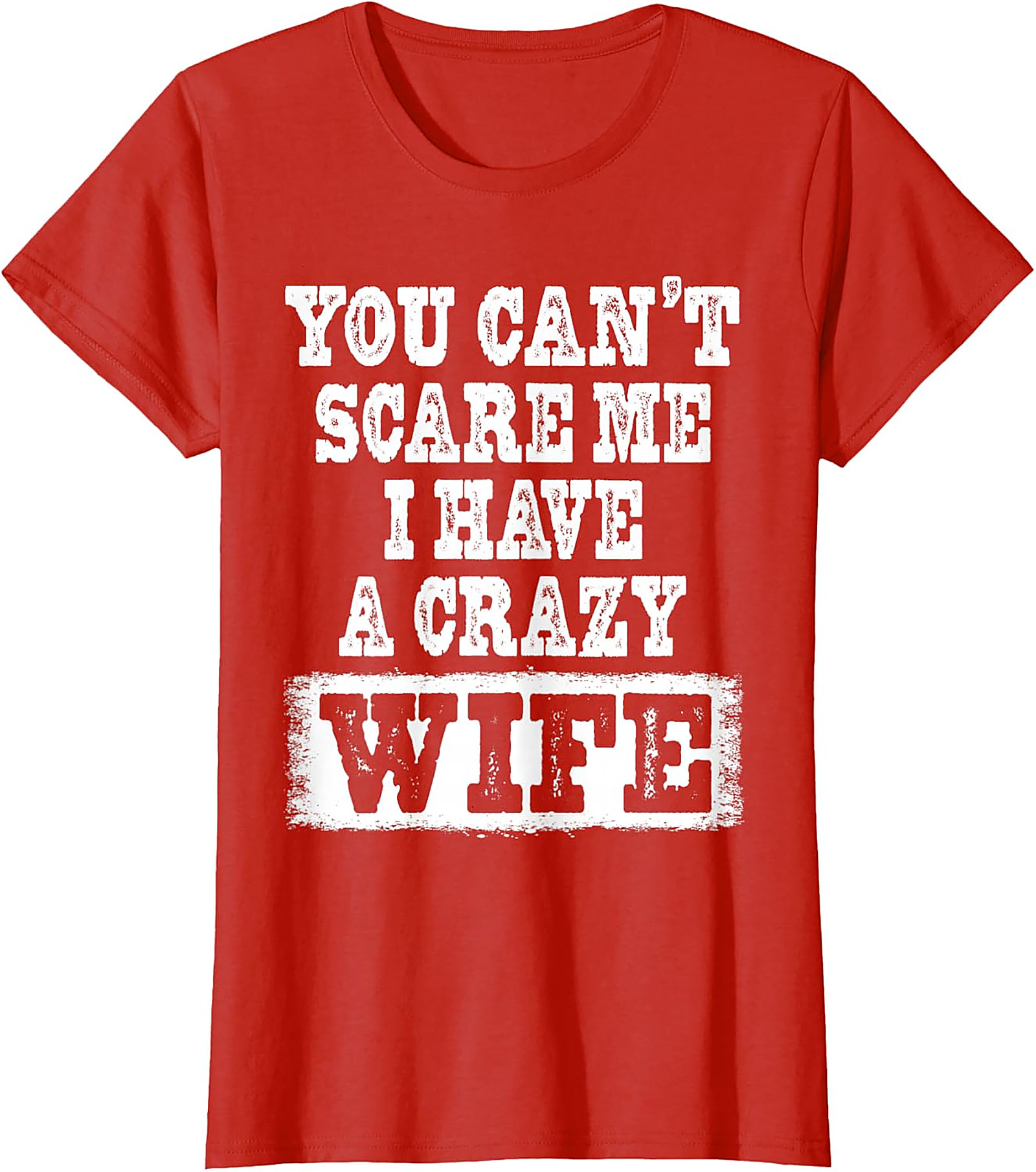 Crazy Wife Funny T-Shirt - Fearless Husband Graphic Tee