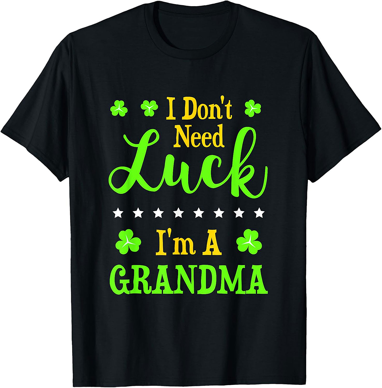  I Don't Need Luck I'm A Grandma St. Patrick’s Day T-Shirt