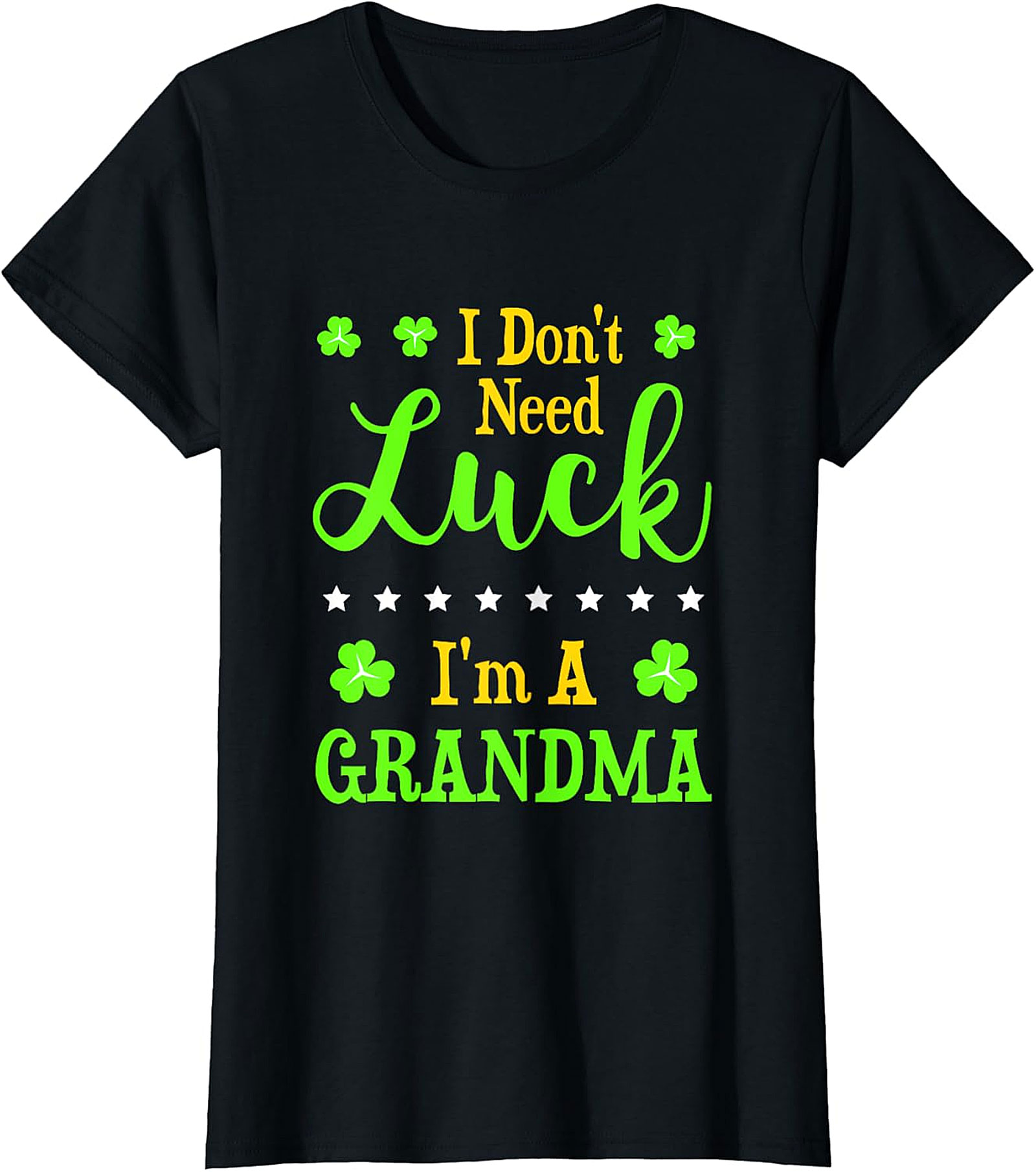  I Don't Need Luck I'm A Grandma St. Patrick’s Day T-Shirt