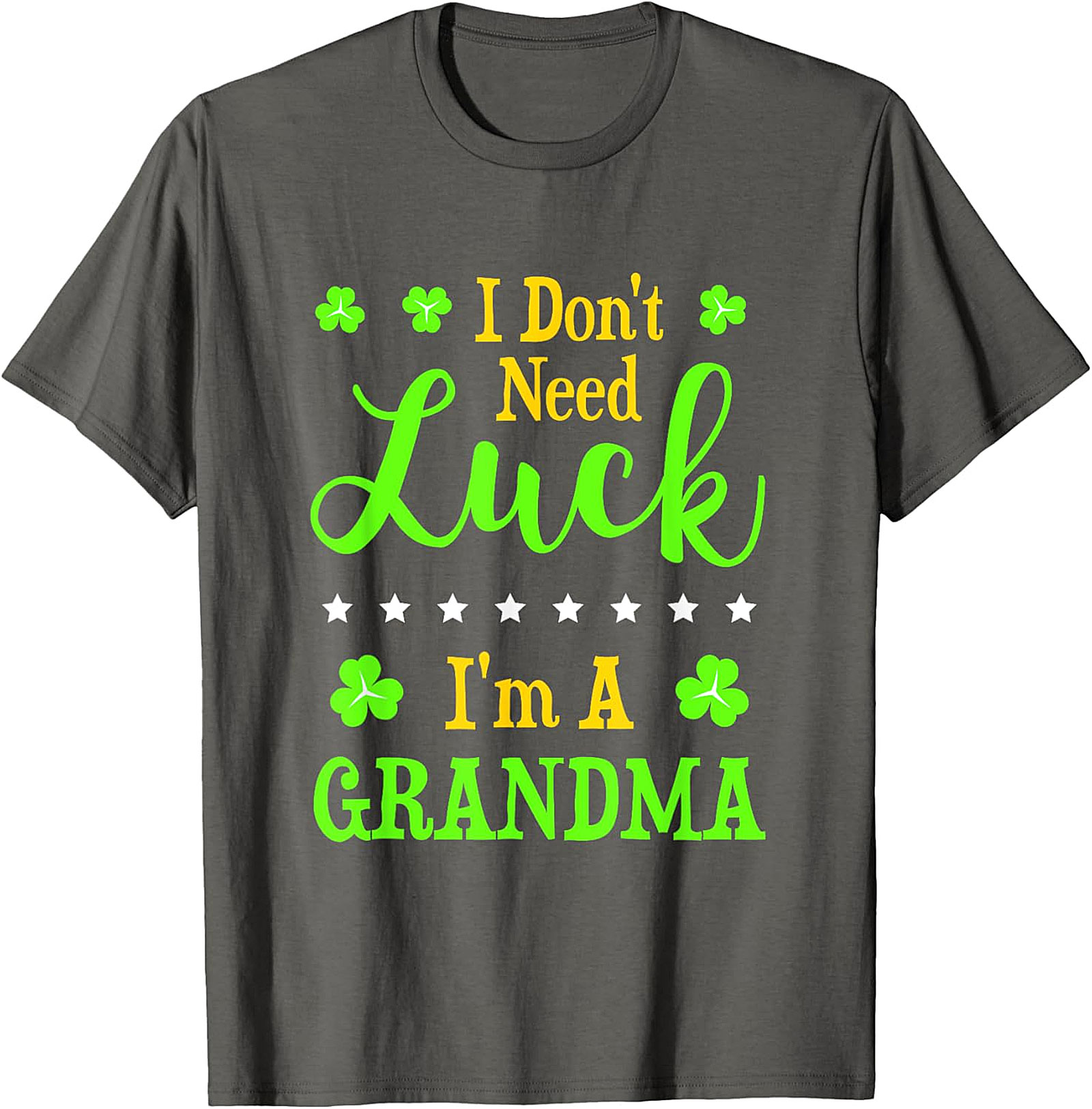  I Don't Need Luck I'm A Grandma St. Patrick’s Day T-Shirt