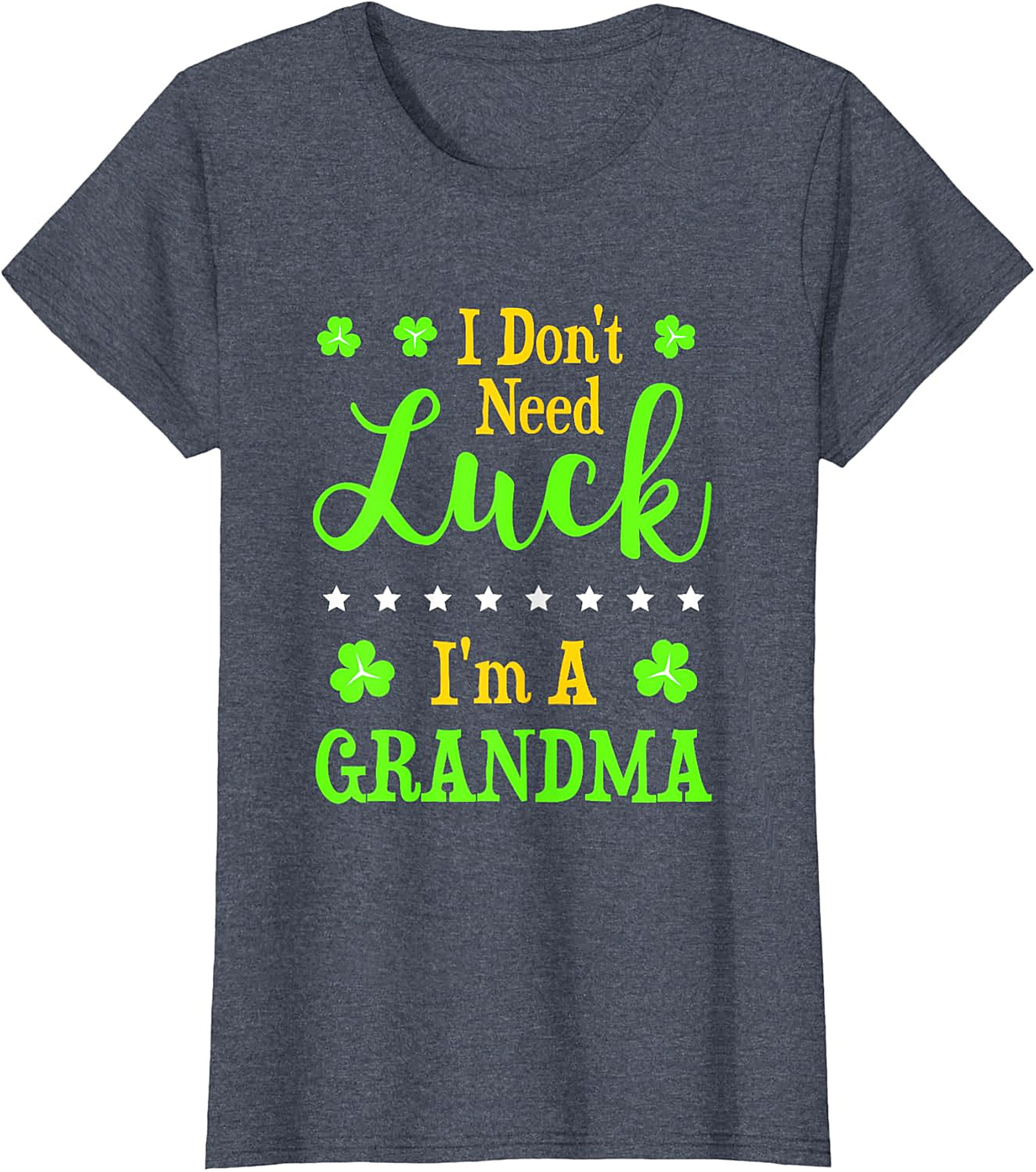  I Don't Need Luck I'm A Grandma St. Patrick’s Day T-Shirt