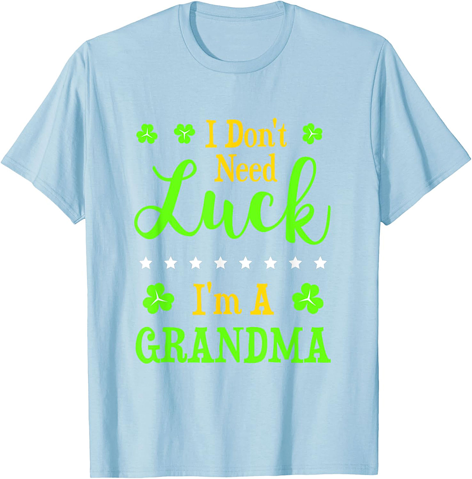  I Don't Need Luck I'm A Grandma St. Patrick’s Day T-Shirt