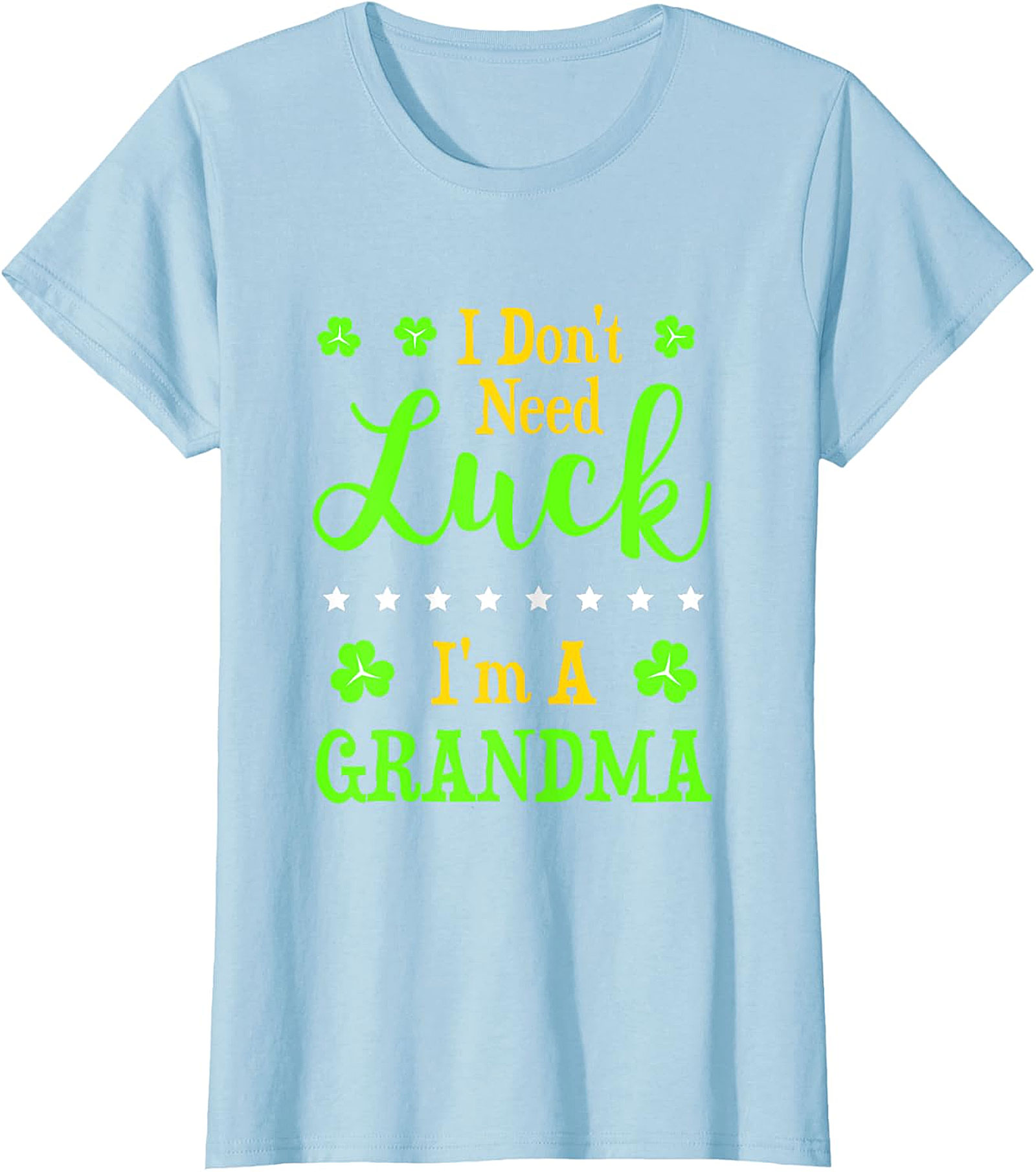  I Don't Need Luck I'm A Grandma St. Patrick’s Day T-Shirt