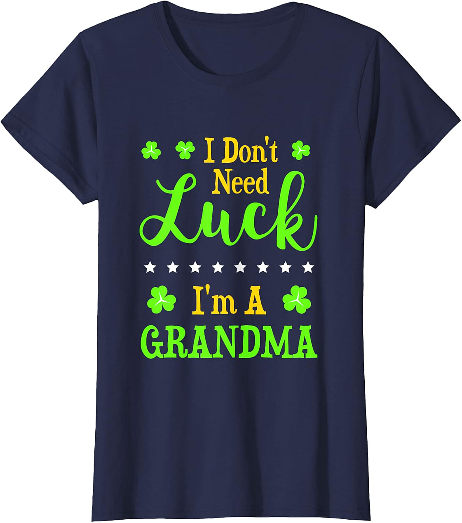  I Don't Need Luck I'm A Grandma St. Patrick’s Day T-Shirt