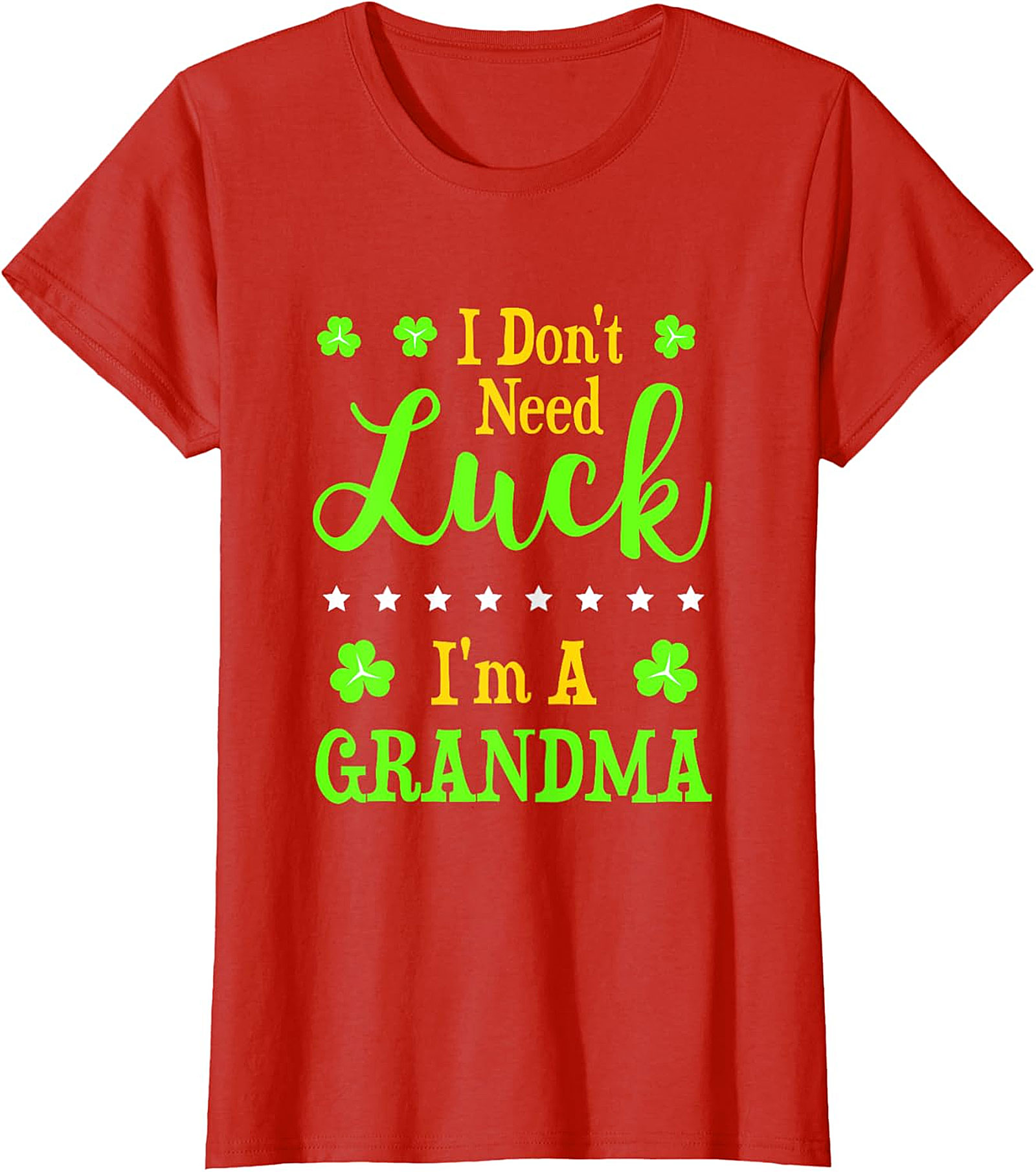  I Don't Need Luck I'm A Grandma St. Patrick’s Day T-Shirt
