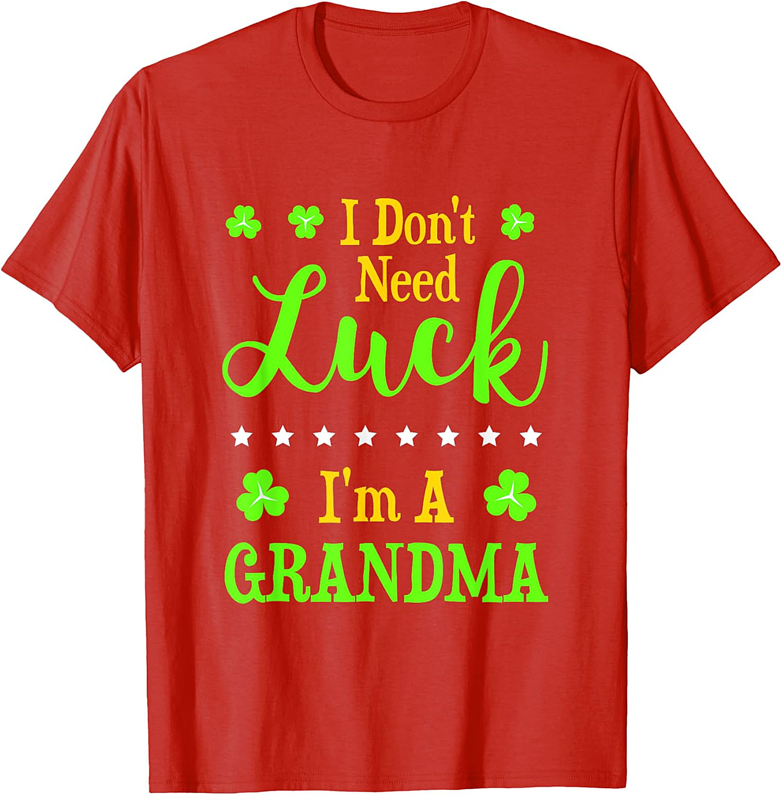  I Don't Need Luck I'm A Grandma St. Patrick’s Day T-Shirt
