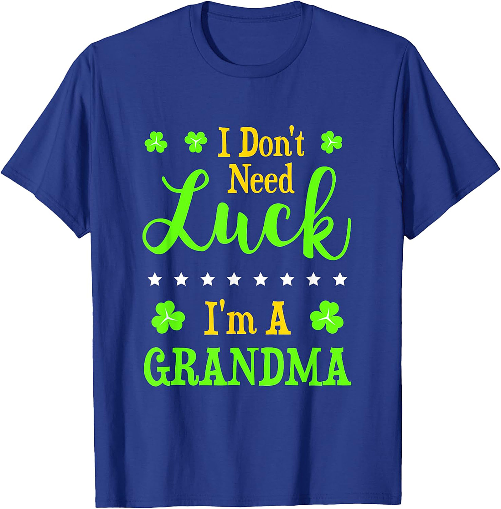  I Don't Need Luck I'm A Grandma St. Patrick’s Day T-Shirt
