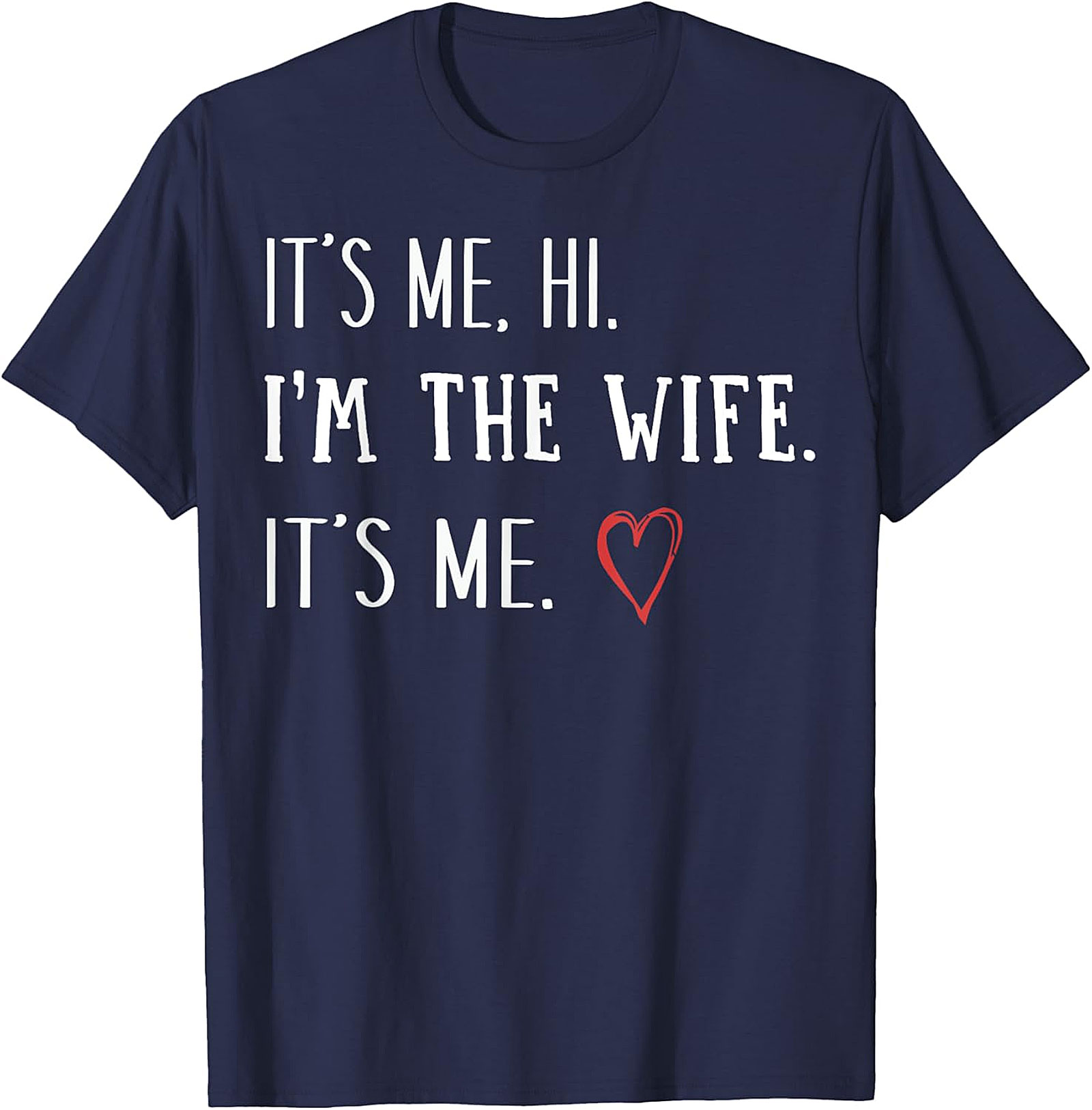It's Me Hi I'm The Wife T-Shirt | Funny Graphic Tee for Wives