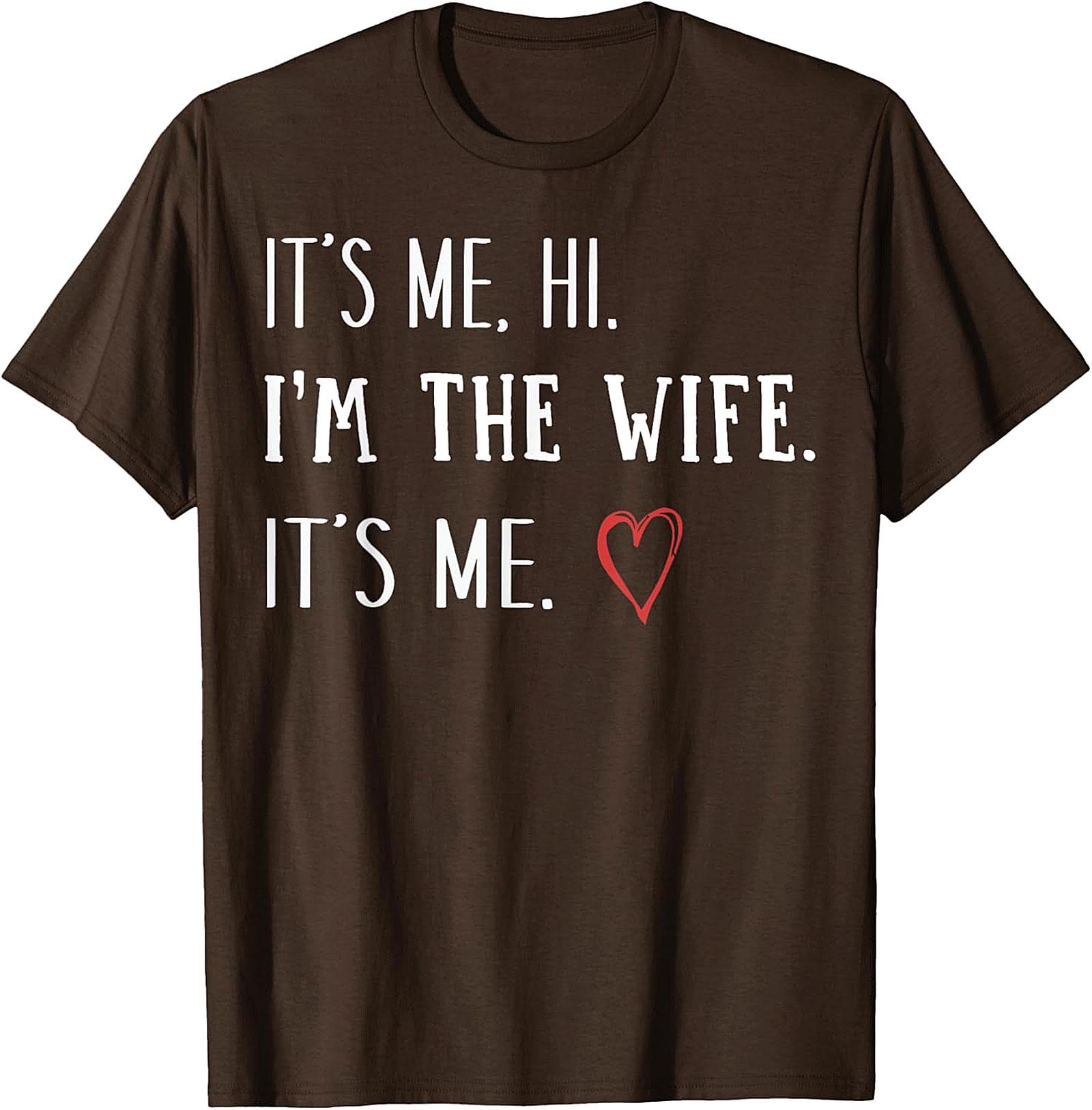 It's Me Hi I'm The Wife T-Shirt | Funny Graphic Tee for Wives