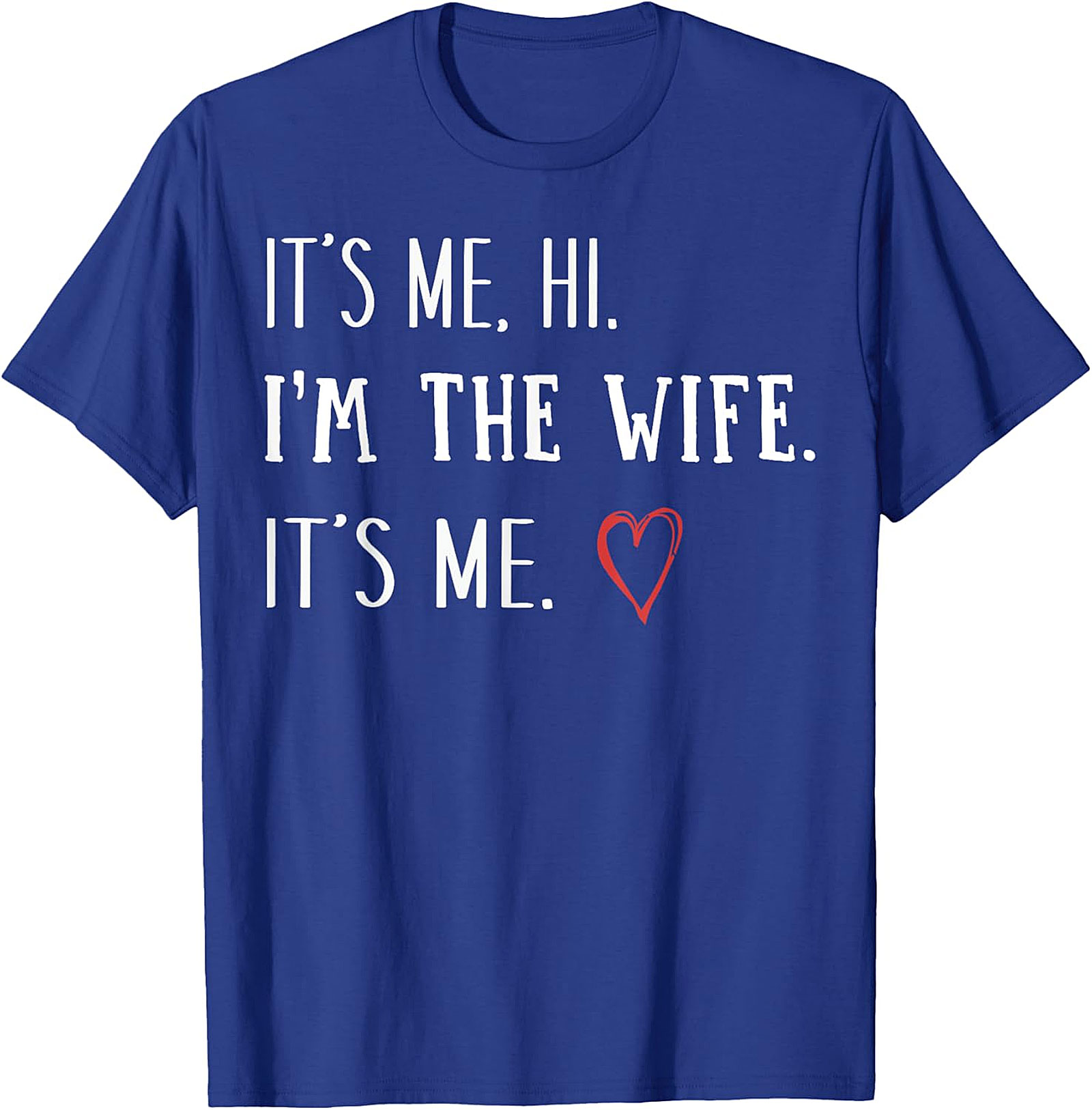 It's Me Hi I'm The Wife T-Shirt | Funny Graphic Tee for Wives
