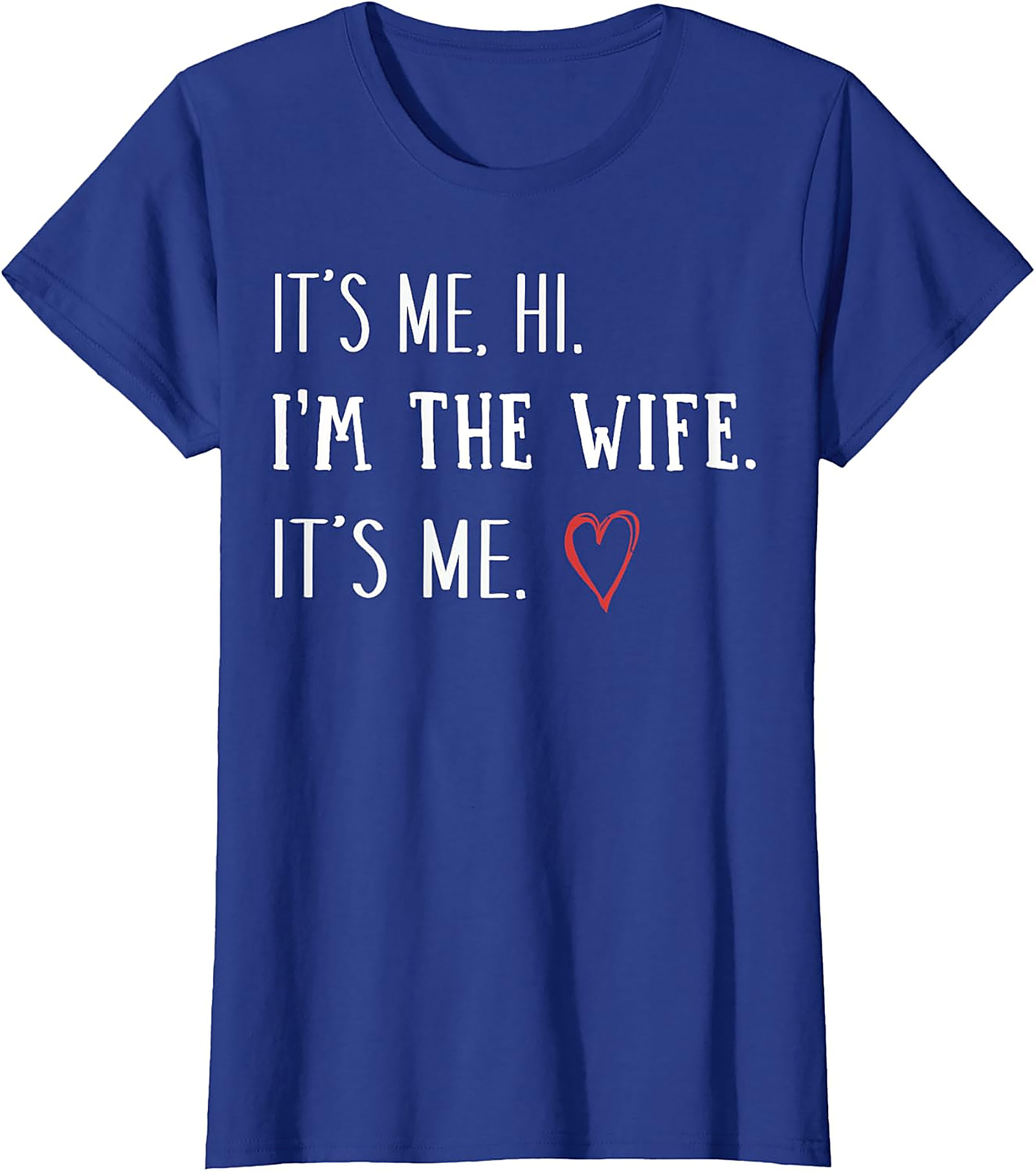 It's Me Hi I'm The Wife T-Shirt | Funny Graphic Tee for Wives