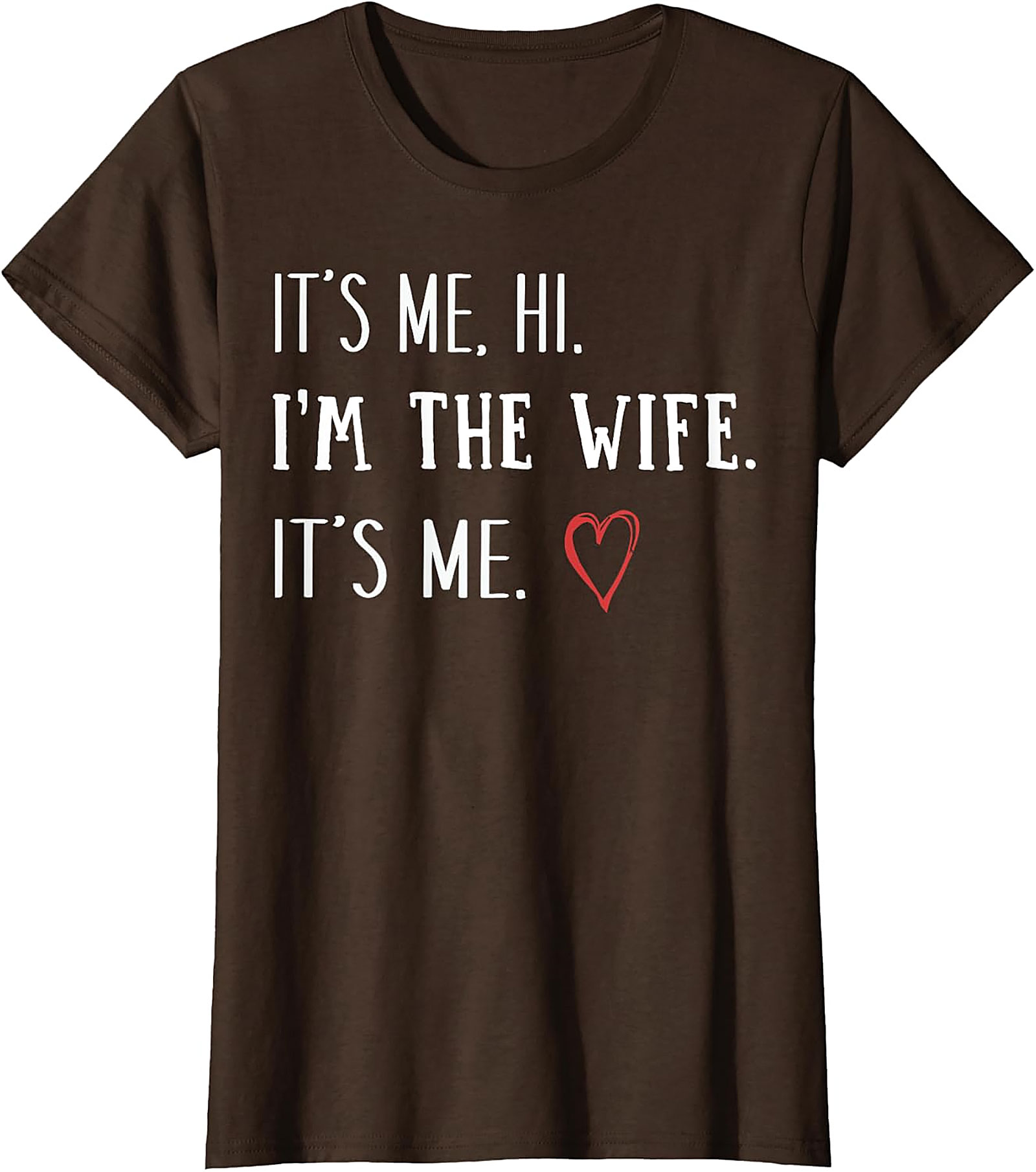 It's Me Hi I'm The Wife T-Shirt | Funny Graphic Tee for Wives