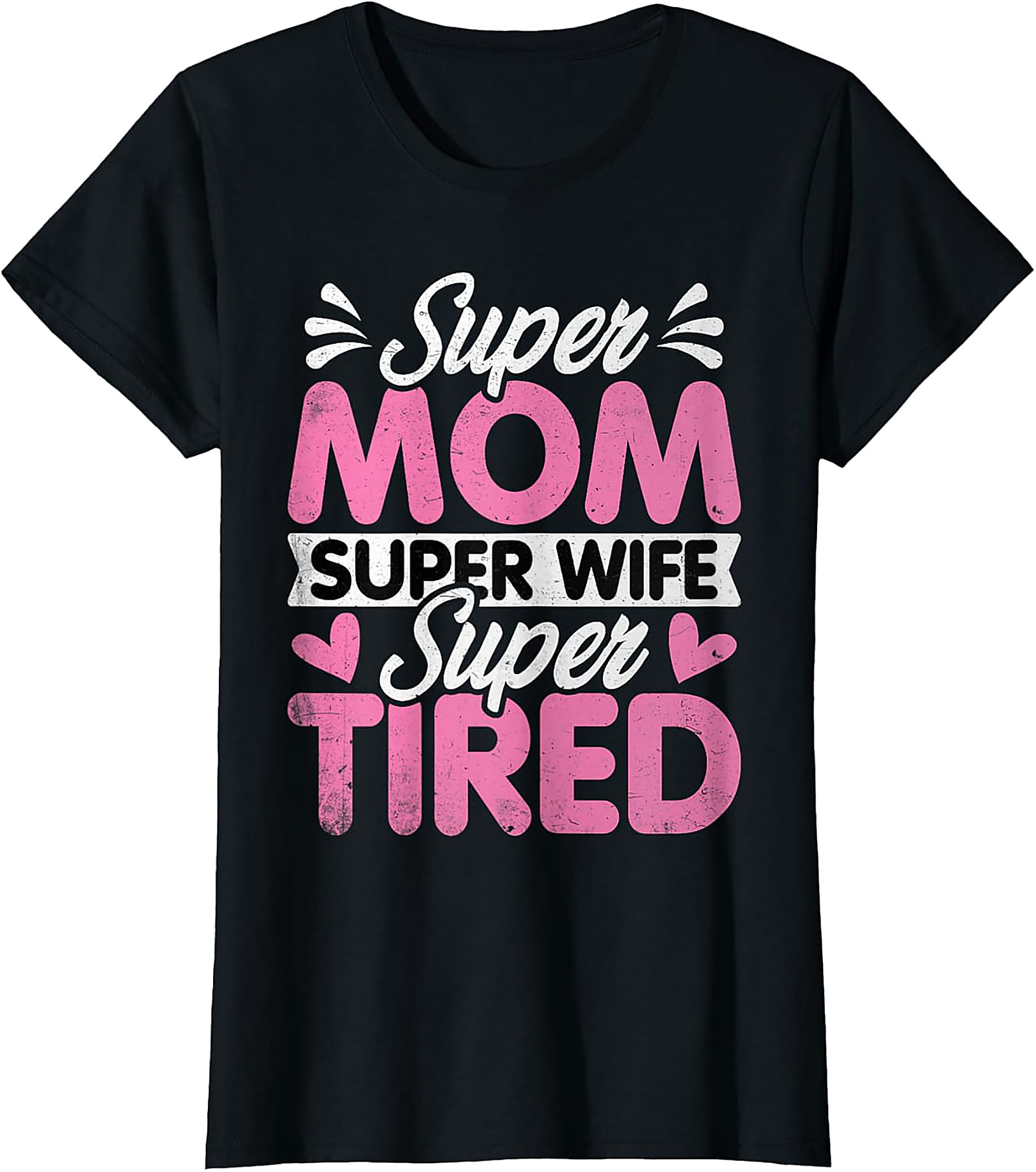 Super Mom Super Wife Super Tired T-Shirt | Funny Mom Tee