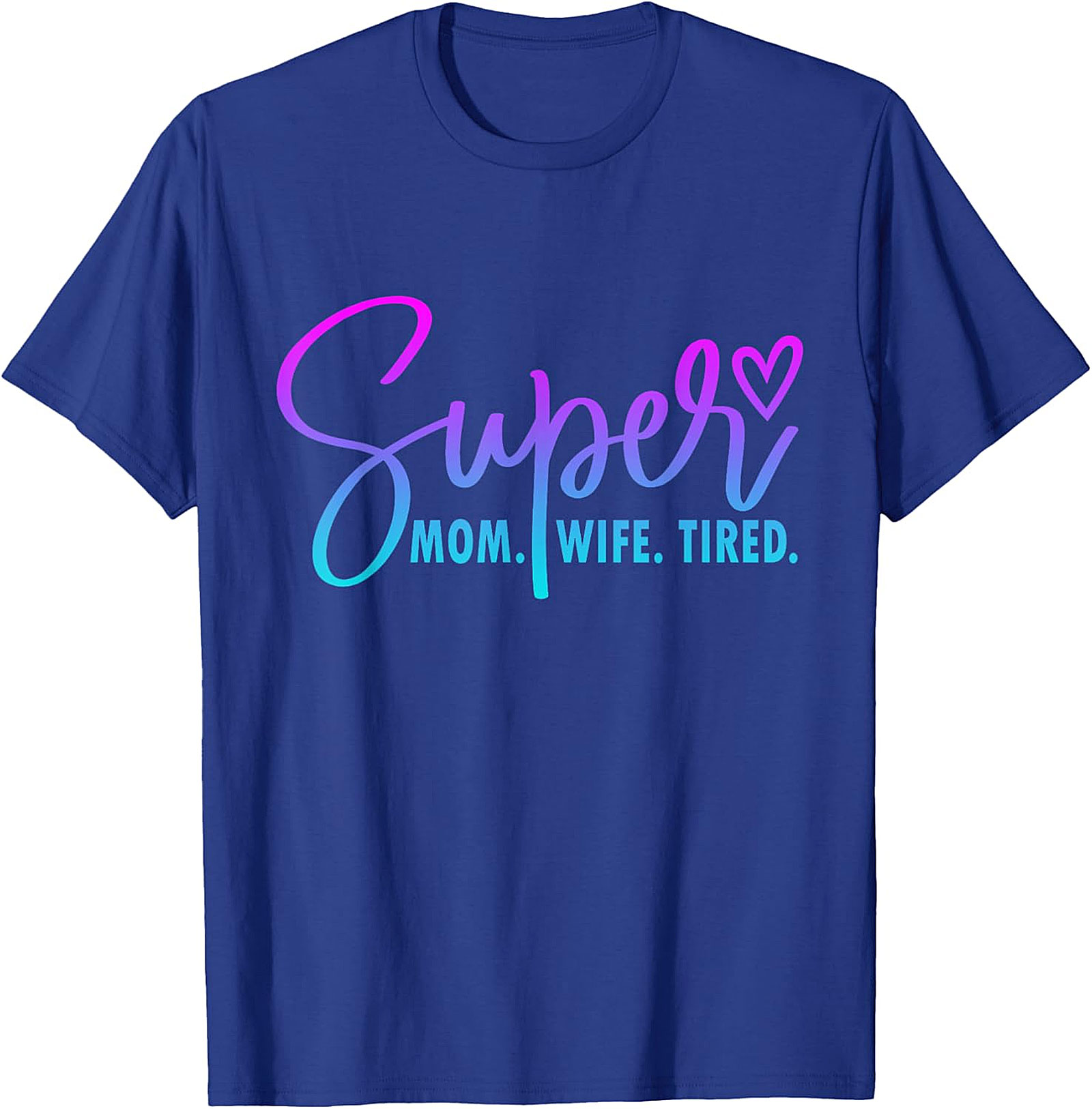Super Mom Wife Tired T-Shirt | Funny Motherhood Graphic Tee