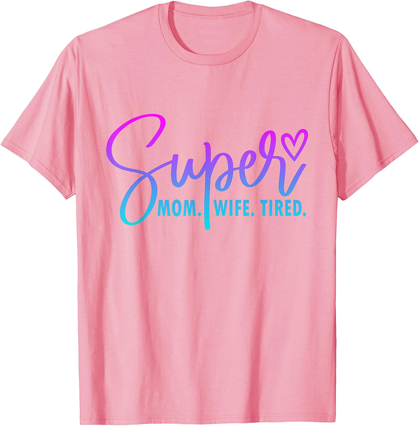 Super Mom Wife Tired T-Shirt | Funny Motherhood Graphic Tee