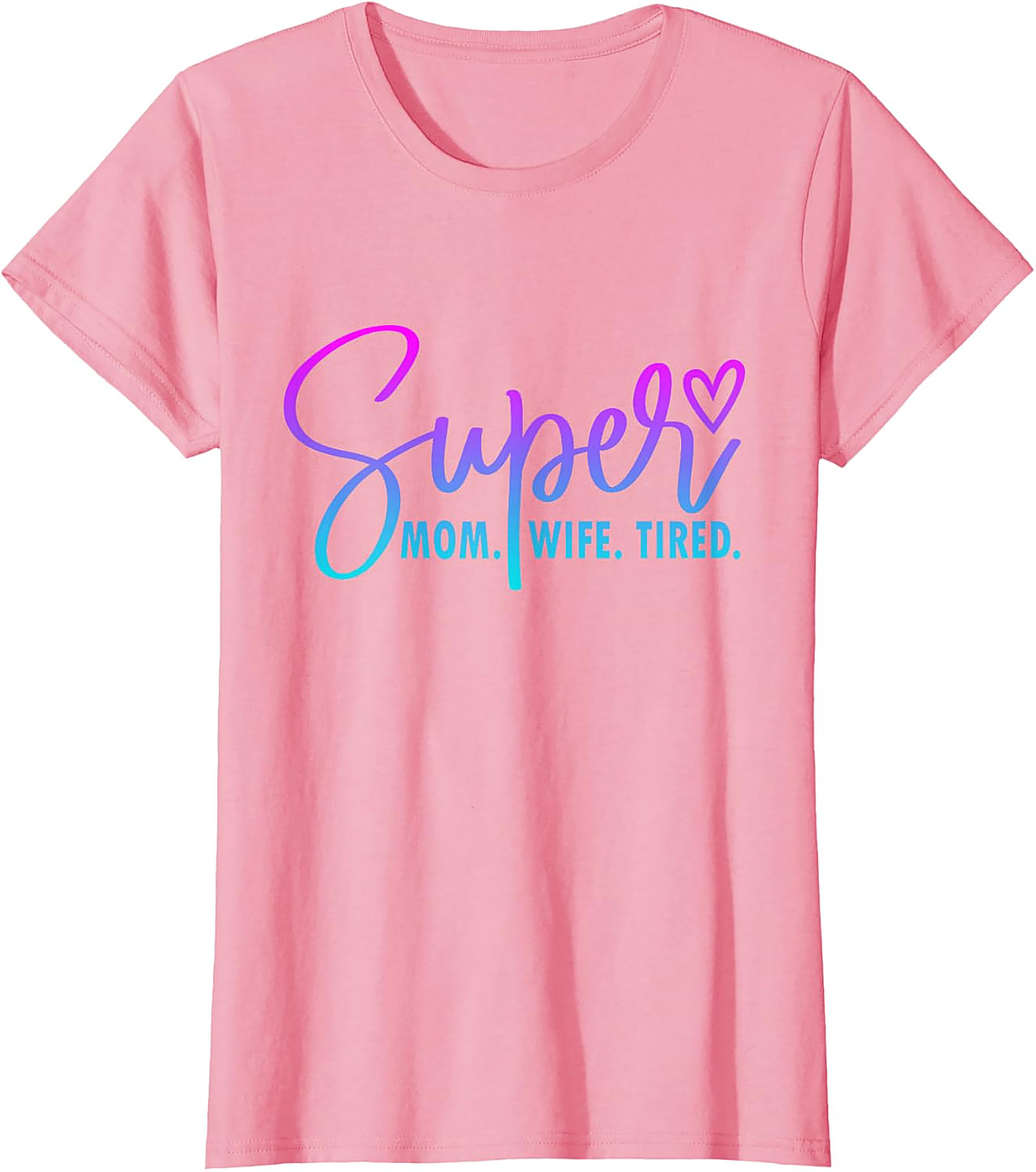 Super Mom Wife Tired T-Shirt | Funny Motherhood Graphic Tee