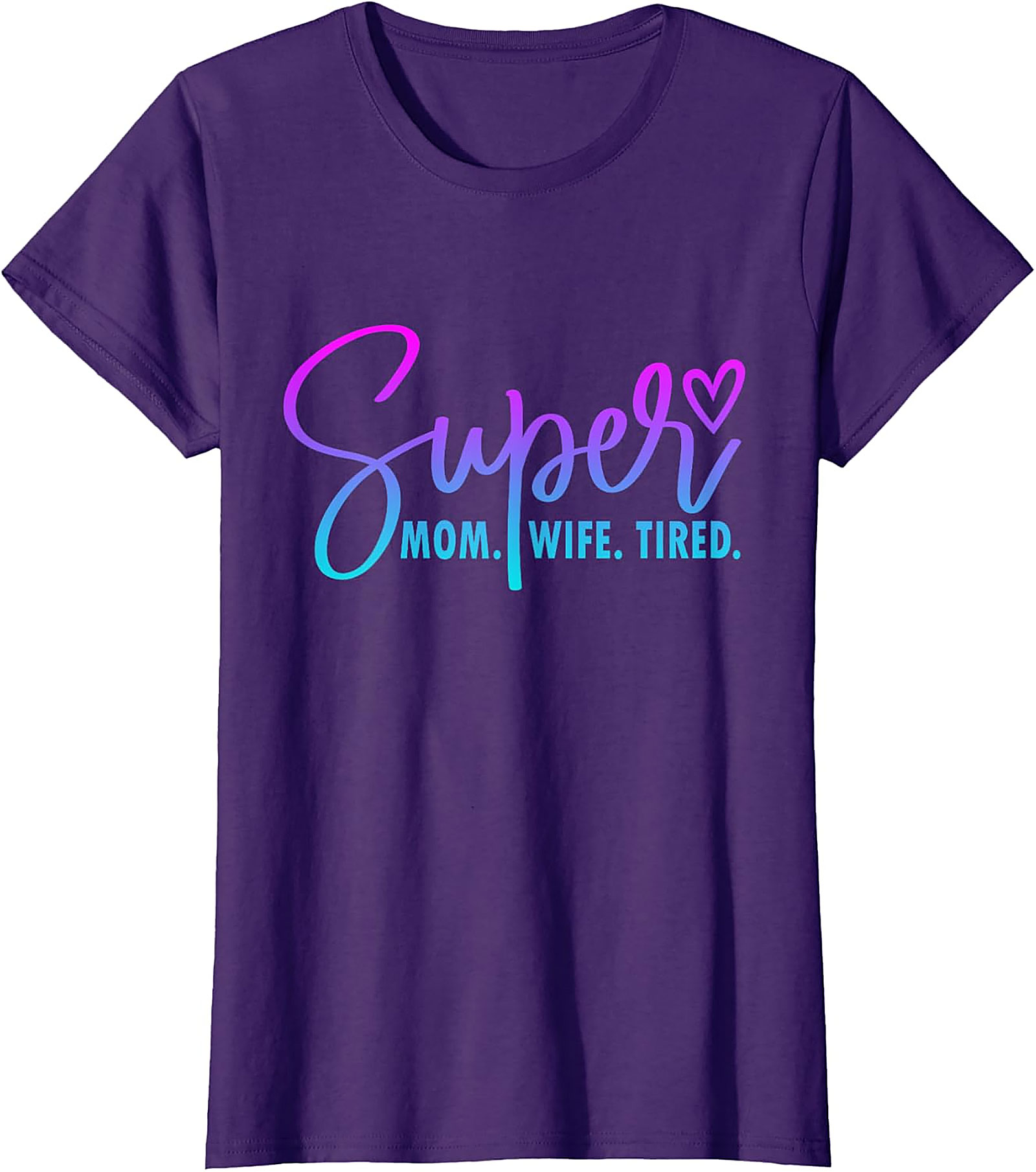 Super Mom Wife Tired T-Shirt | Funny Motherhood Graphic Tee
