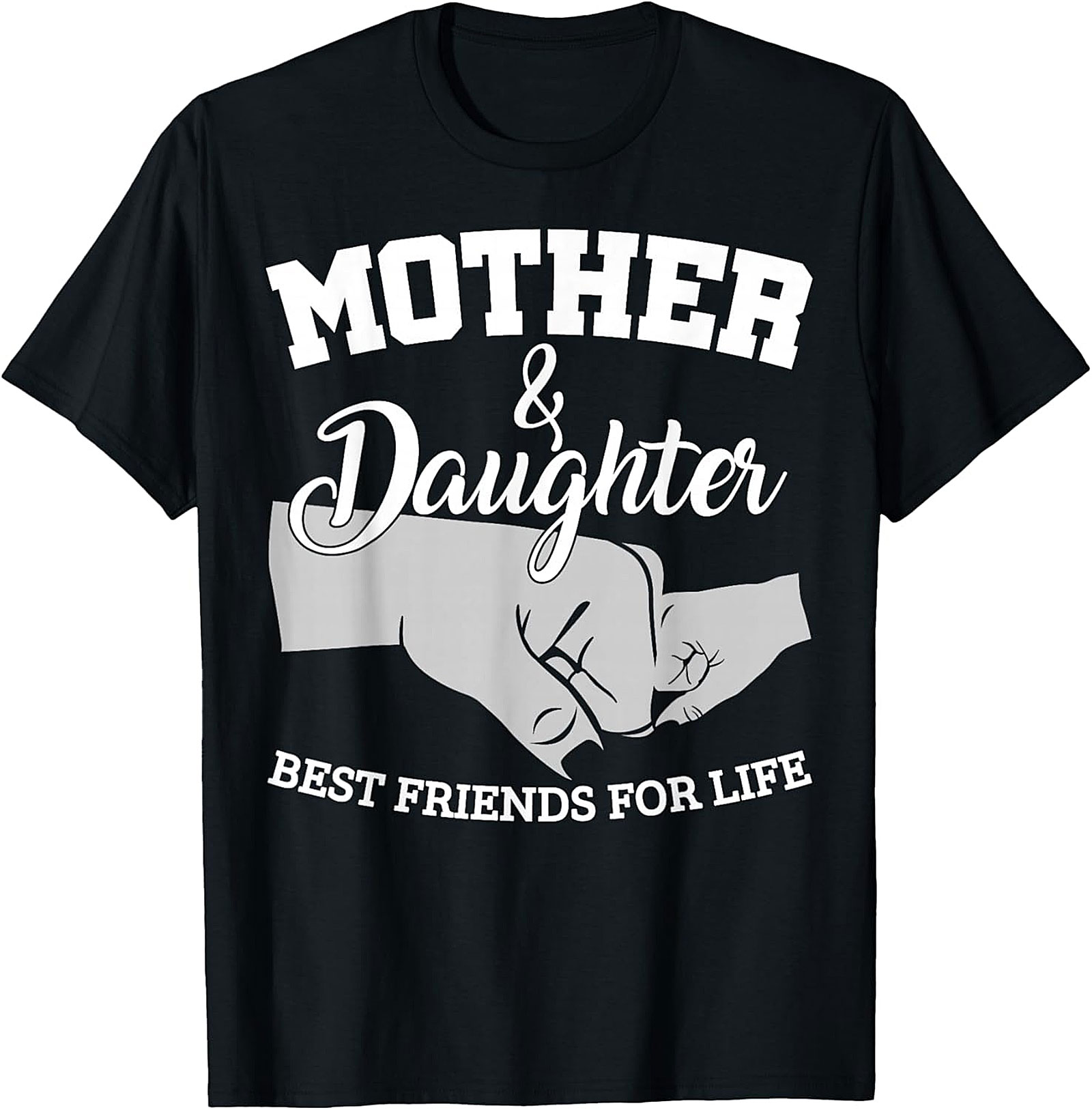 Mother & Daughter Best Friends For Life T-shirt Gift Idea