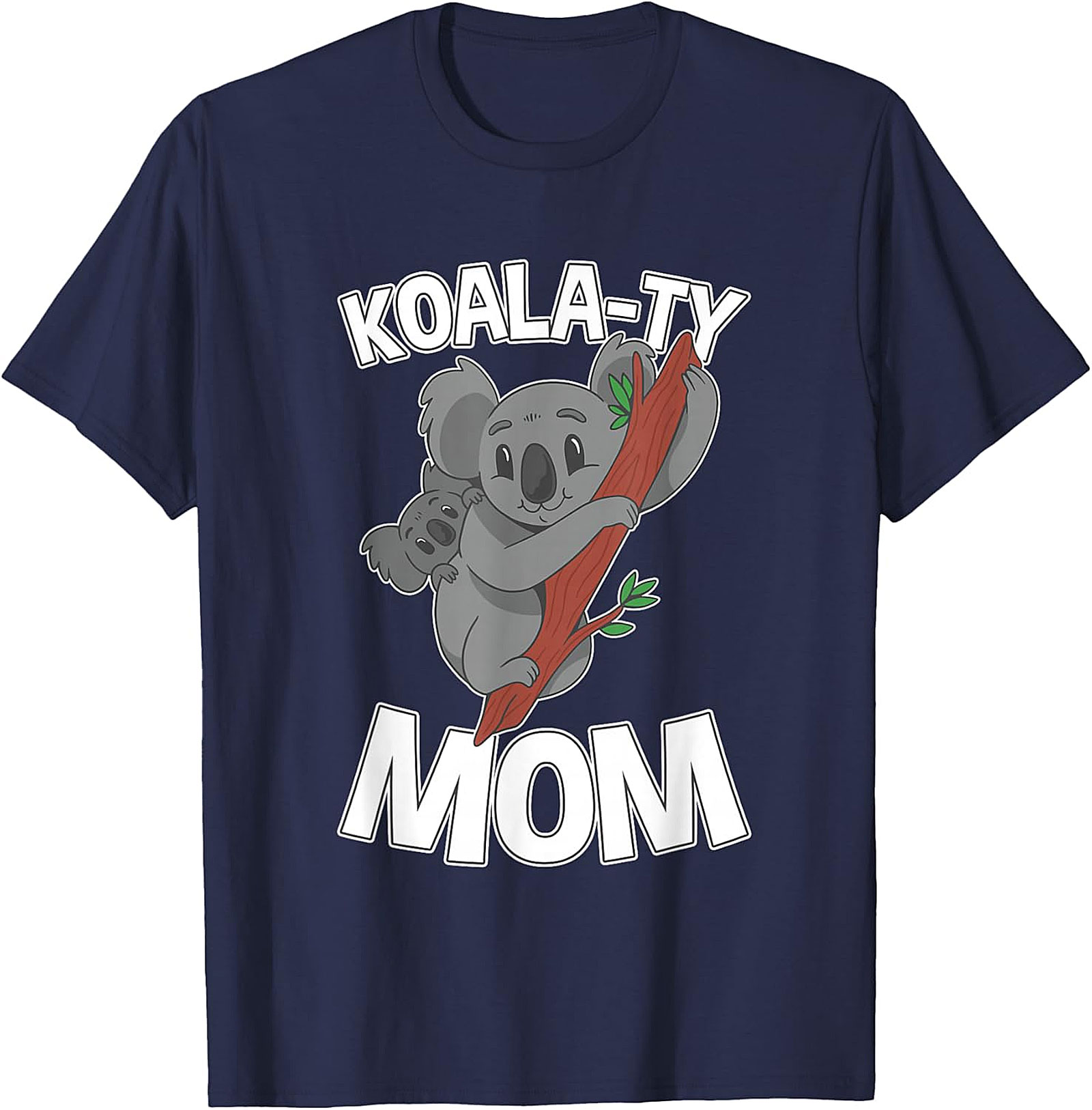 Koala-ty Mom T-shirt Funny Koala Mother's Day Gift Tee