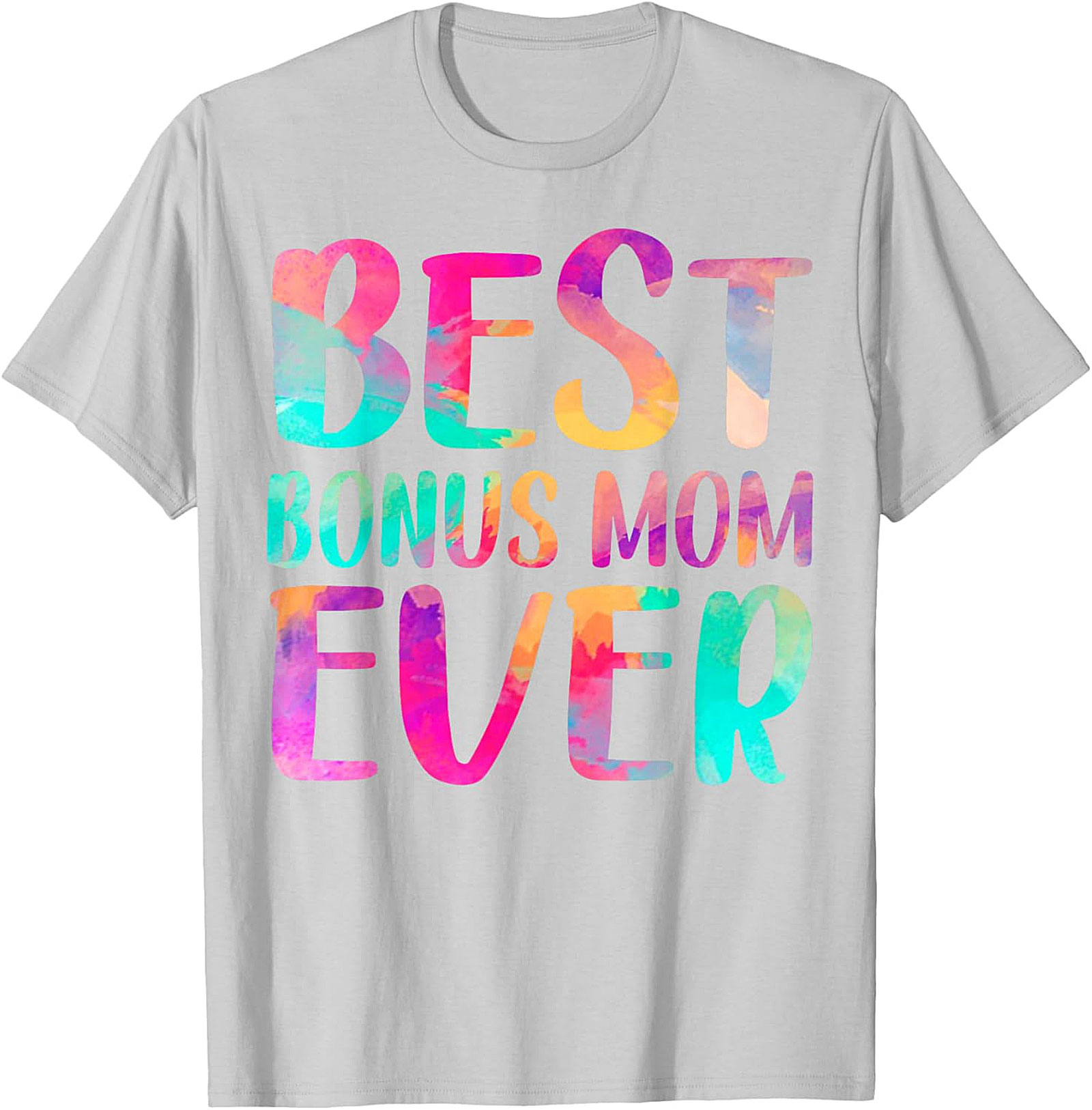 Best Bonus Mom Ever T-Shirt Colorful Gift Graphic Tee