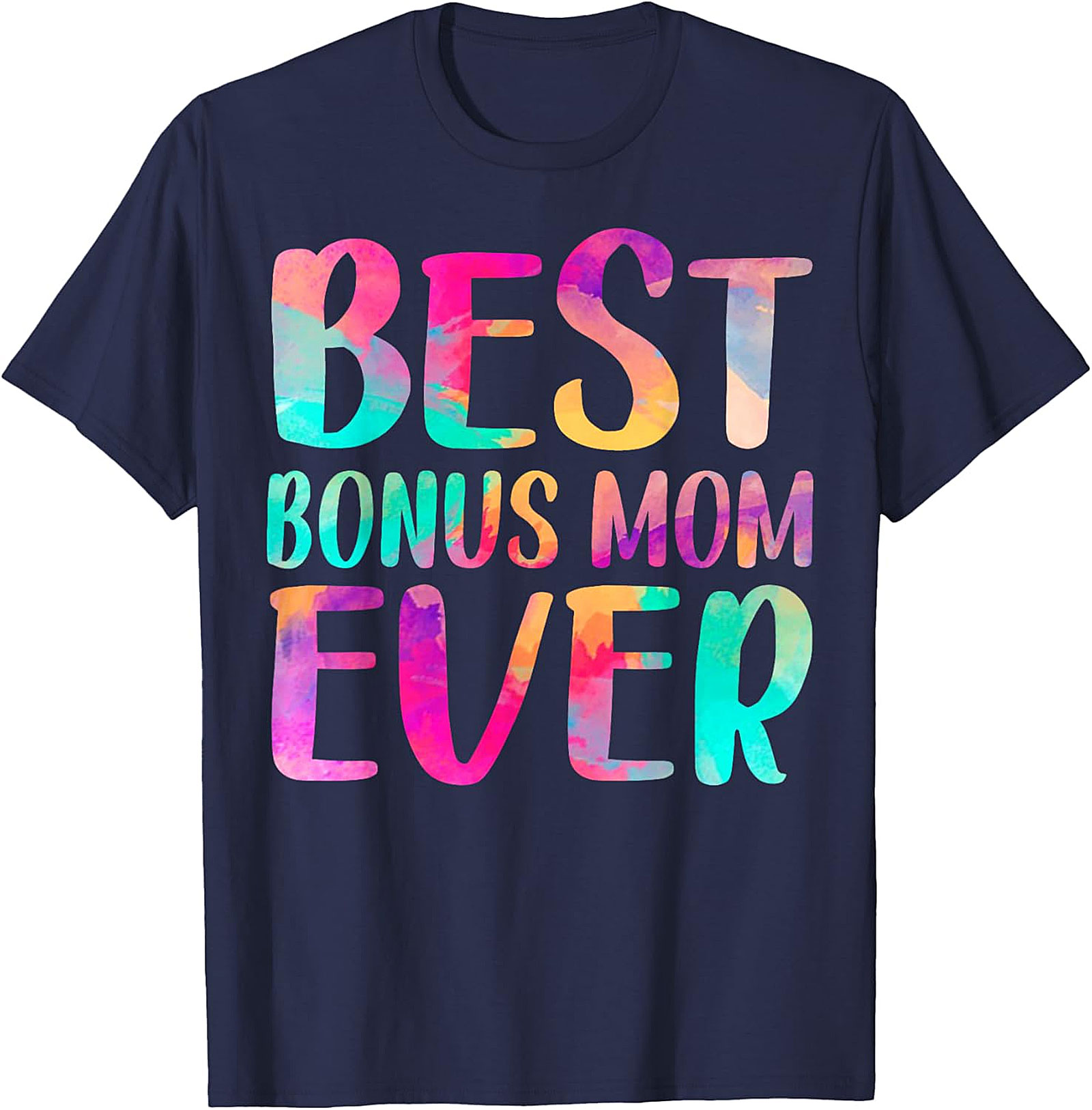 Best Bonus Mom Ever T-Shirt Colorful Gift Graphic Tee