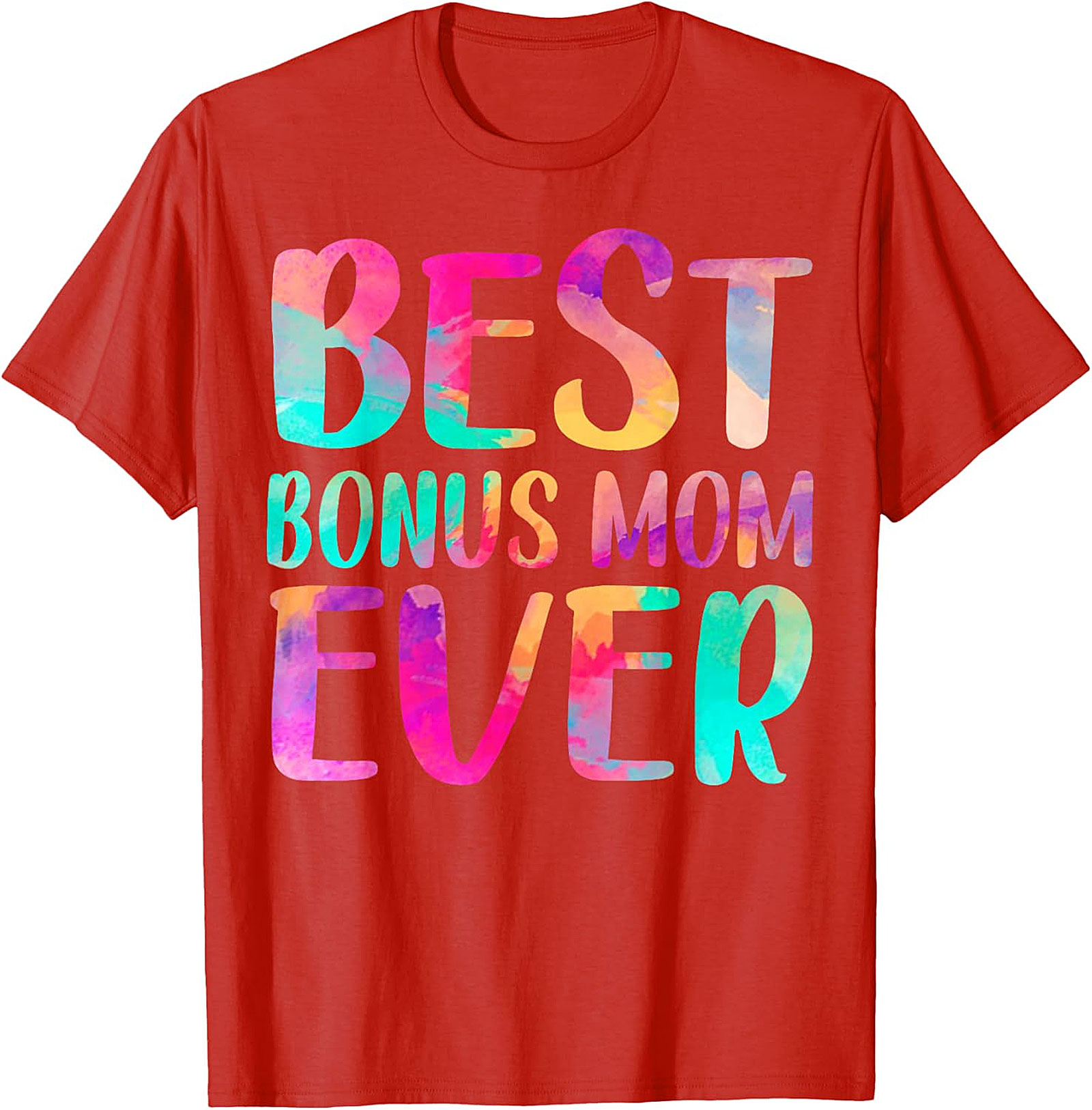 Best Bonus Mom Ever T-Shirt Colorful Gift Graphic Tee