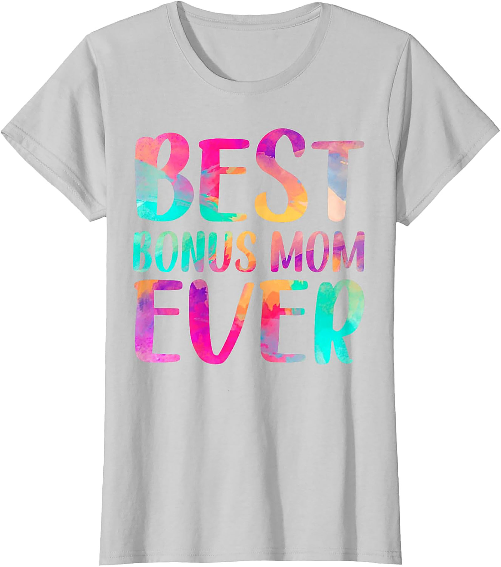 Best Bonus Mom Ever T-Shirt Colorful Gift Graphic Tee