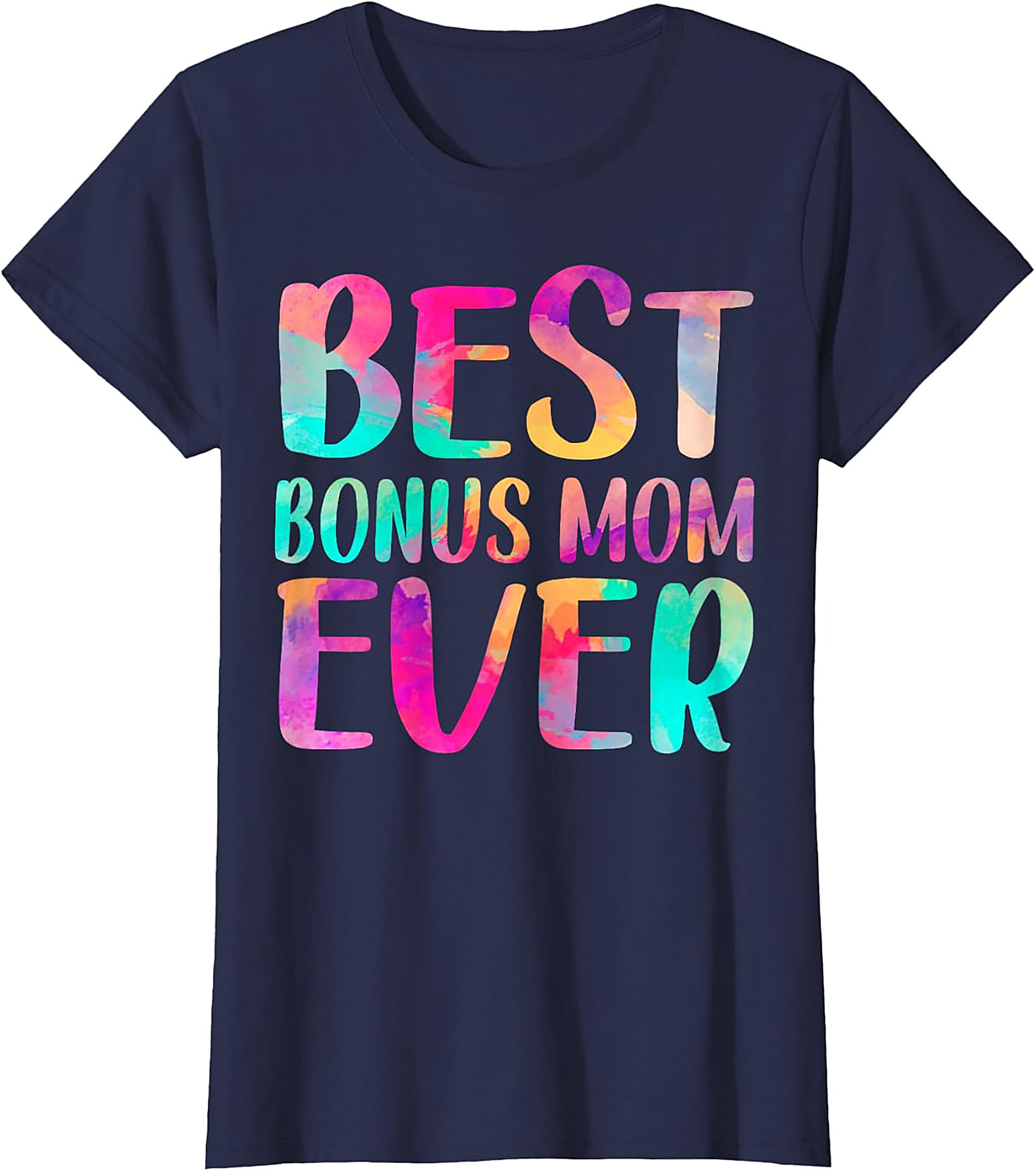 Best Bonus Mom Ever T-Shirt Colorful Gift Graphic Tee