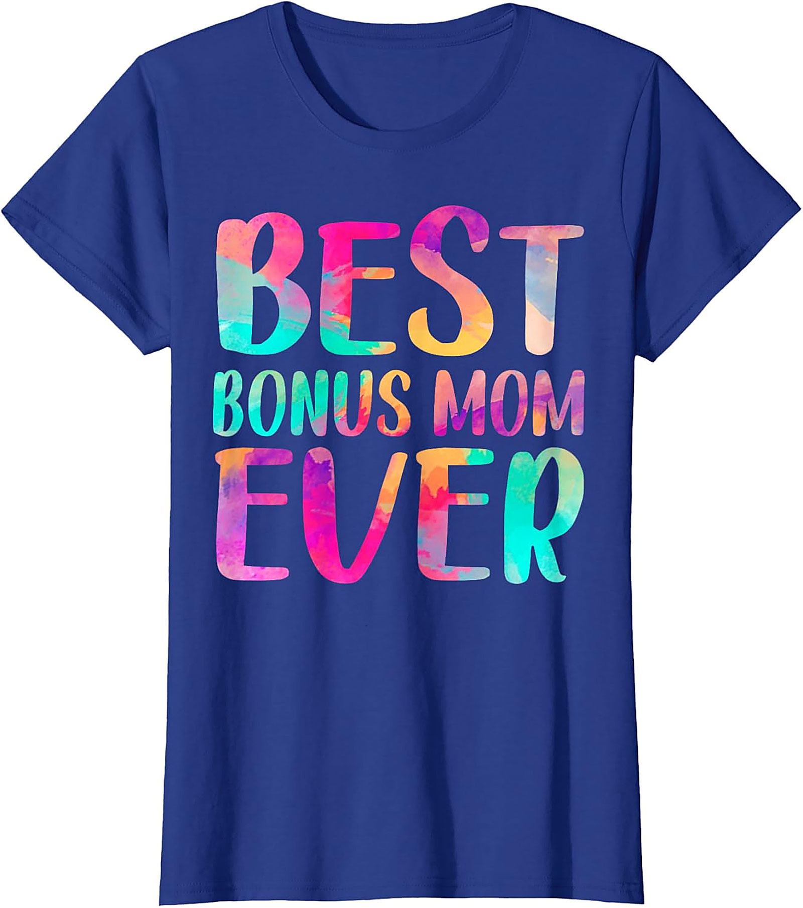Best Bonus Mom Ever T-Shirt Colorful Gift Graphic Tee
