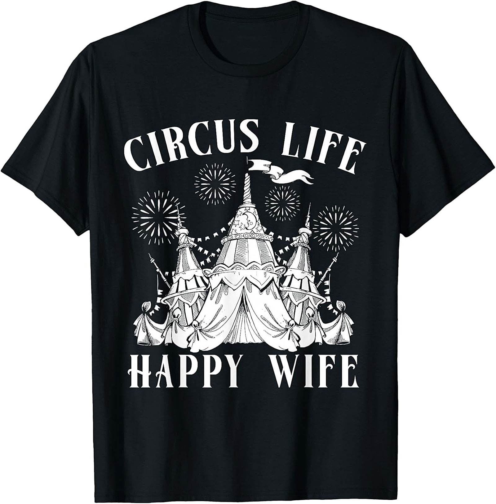 Circus Life Happy Wife T-Shirt | Funny Unisex Graphic Tee