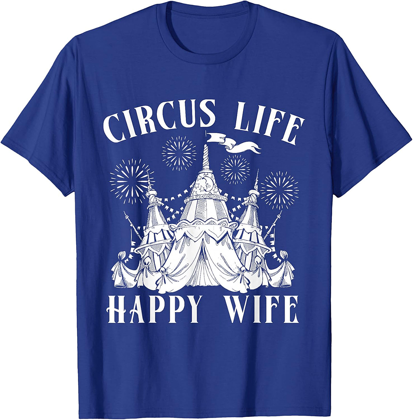 Circus Life Happy Wife T-Shirt | Funny Unisex Graphic Tee