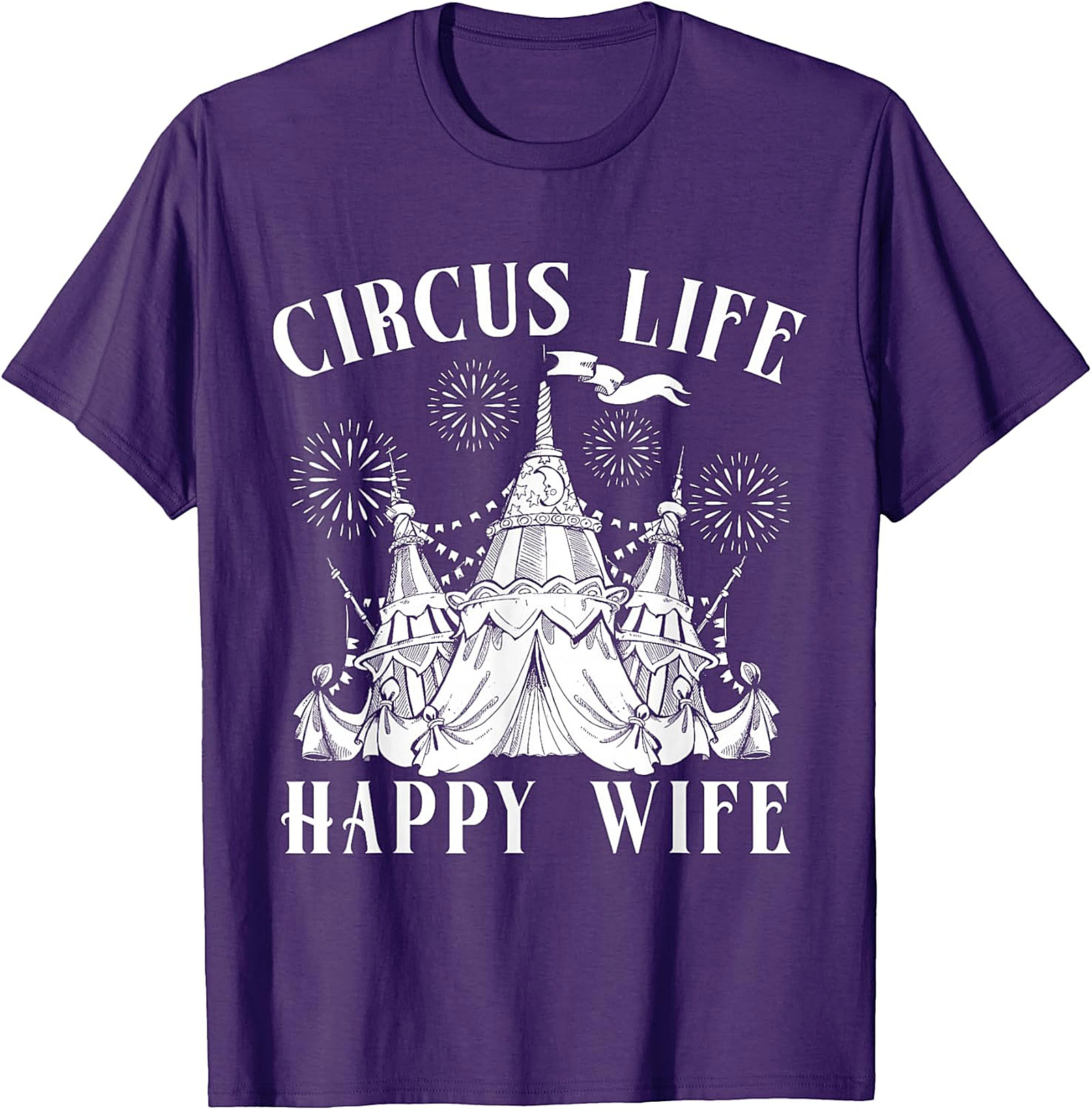 Circus Life Happy Wife T-Shirt | Funny Unisex Graphic Tee