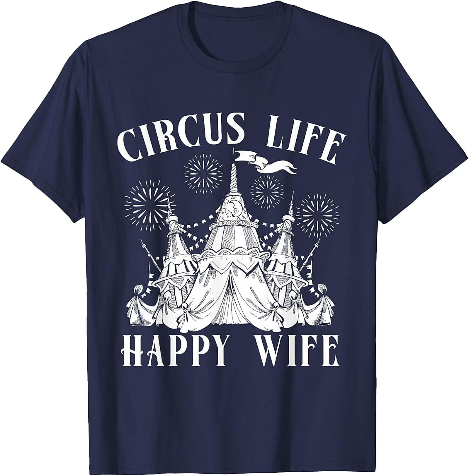 Circus Life Happy Wife T-Shirt | Funny Unisex Graphic Tee