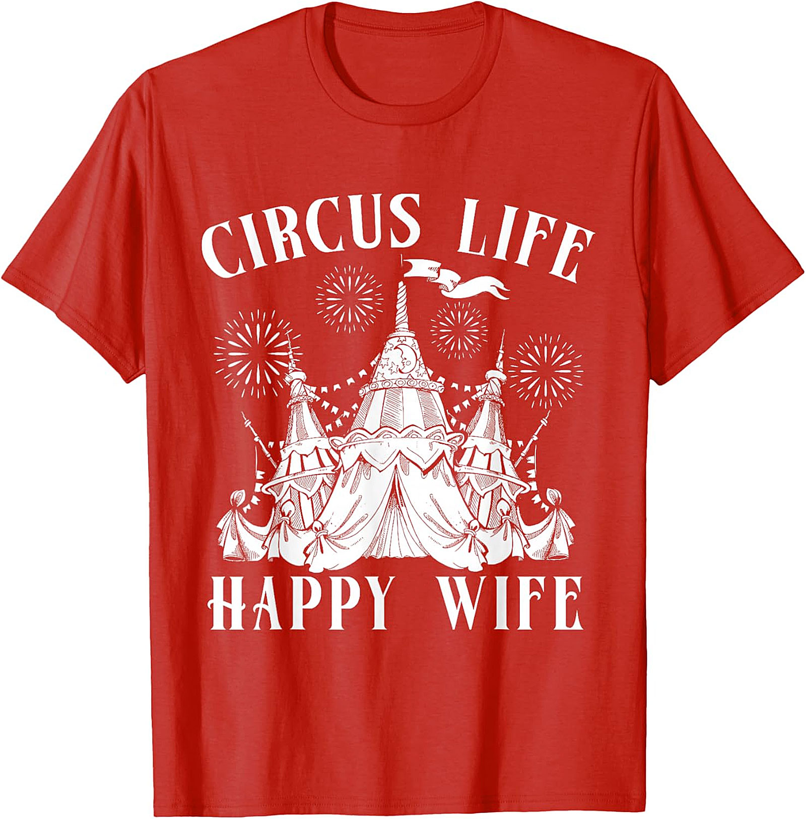 Circus Life Happy Wife T-Shirt | Funny Unisex Graphic Tee