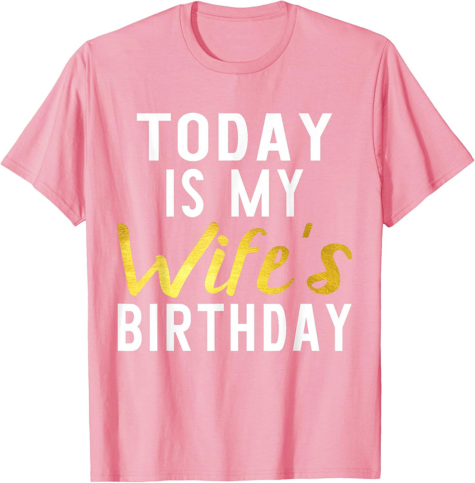 Today Is My Wife's Birthday T-shirt | Funny Husband Tee