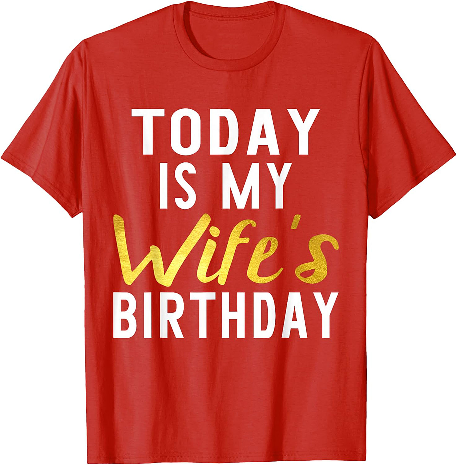 Today Is My Wife's Birthday T-shirt | Funny Husband Tee