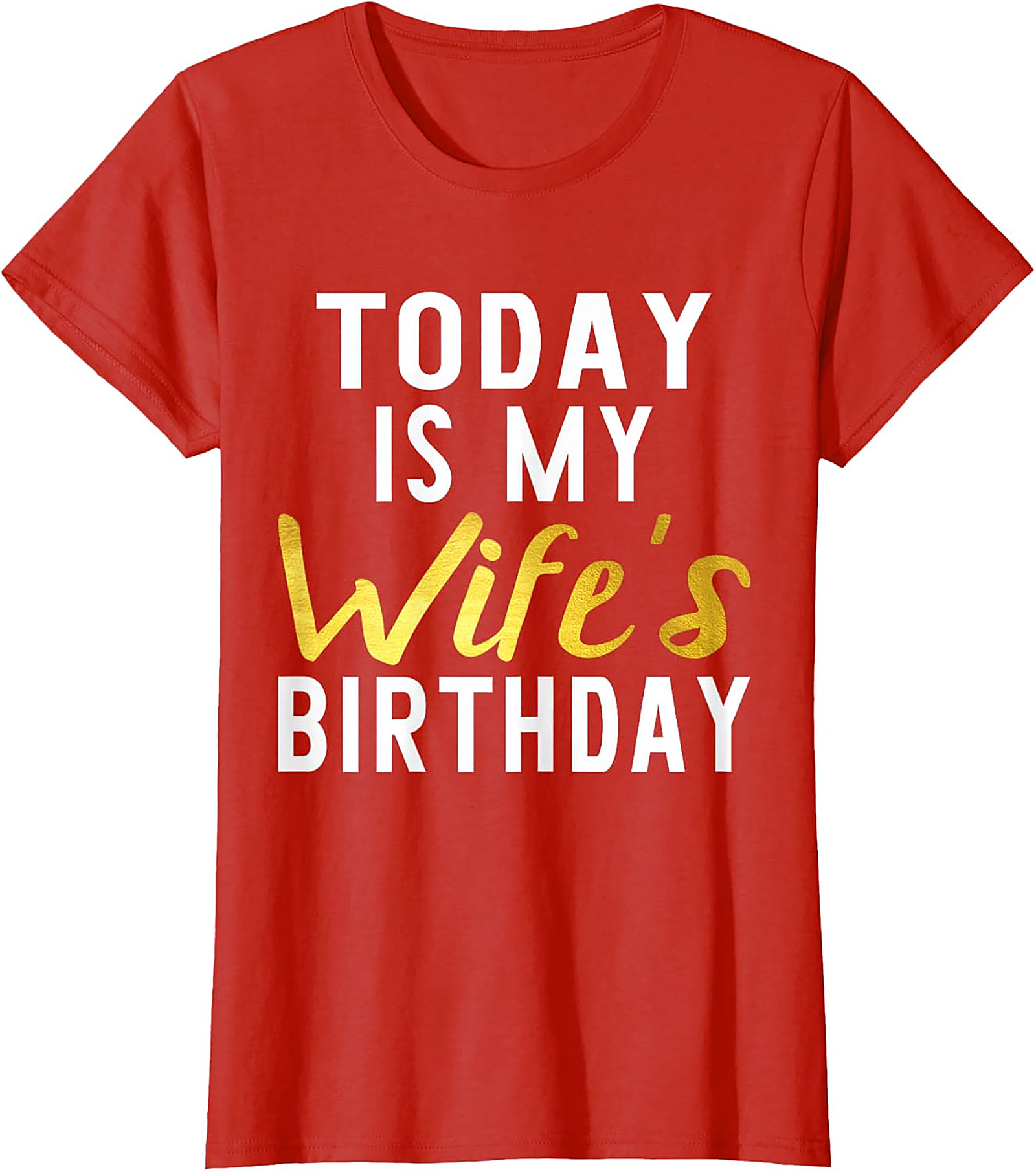 Today Is My Wife's Birthday T-shirt | Funny Husband Tee