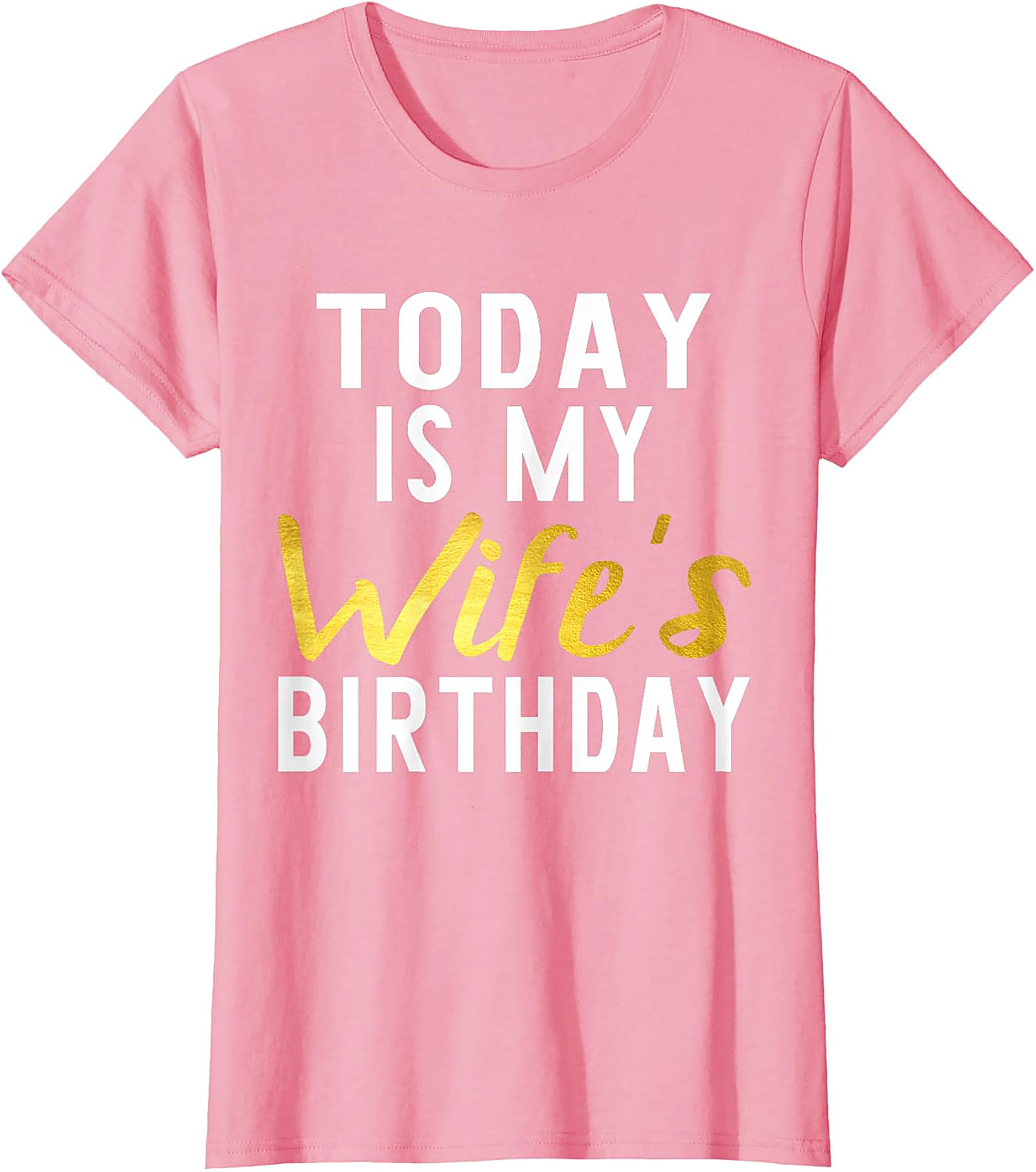 Today Is My Wife's Birthday T-shirt | Funny Husband Tee