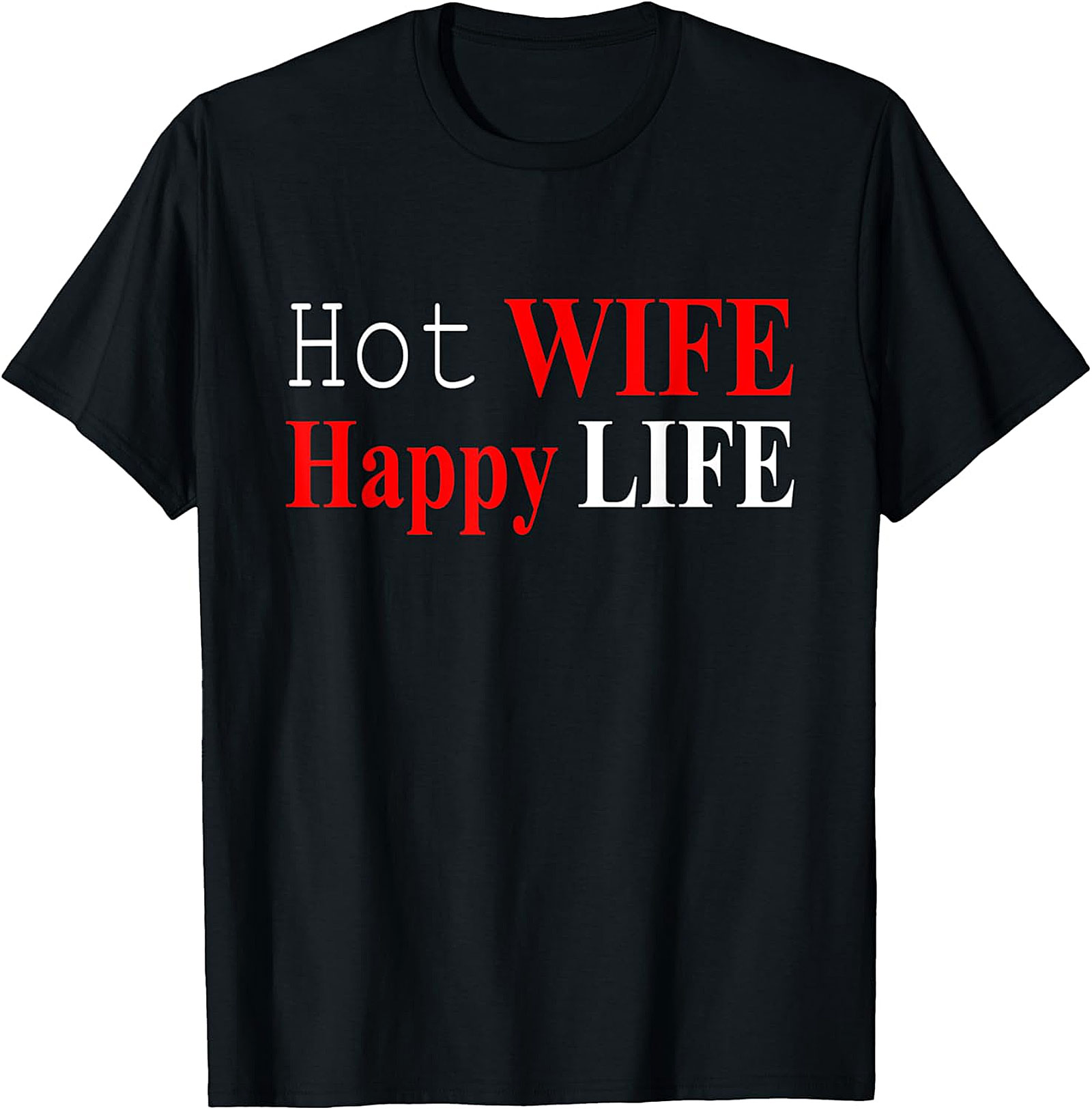 Hot Wife Happy Life T-shirt | Funny Unisex Graphic Tee