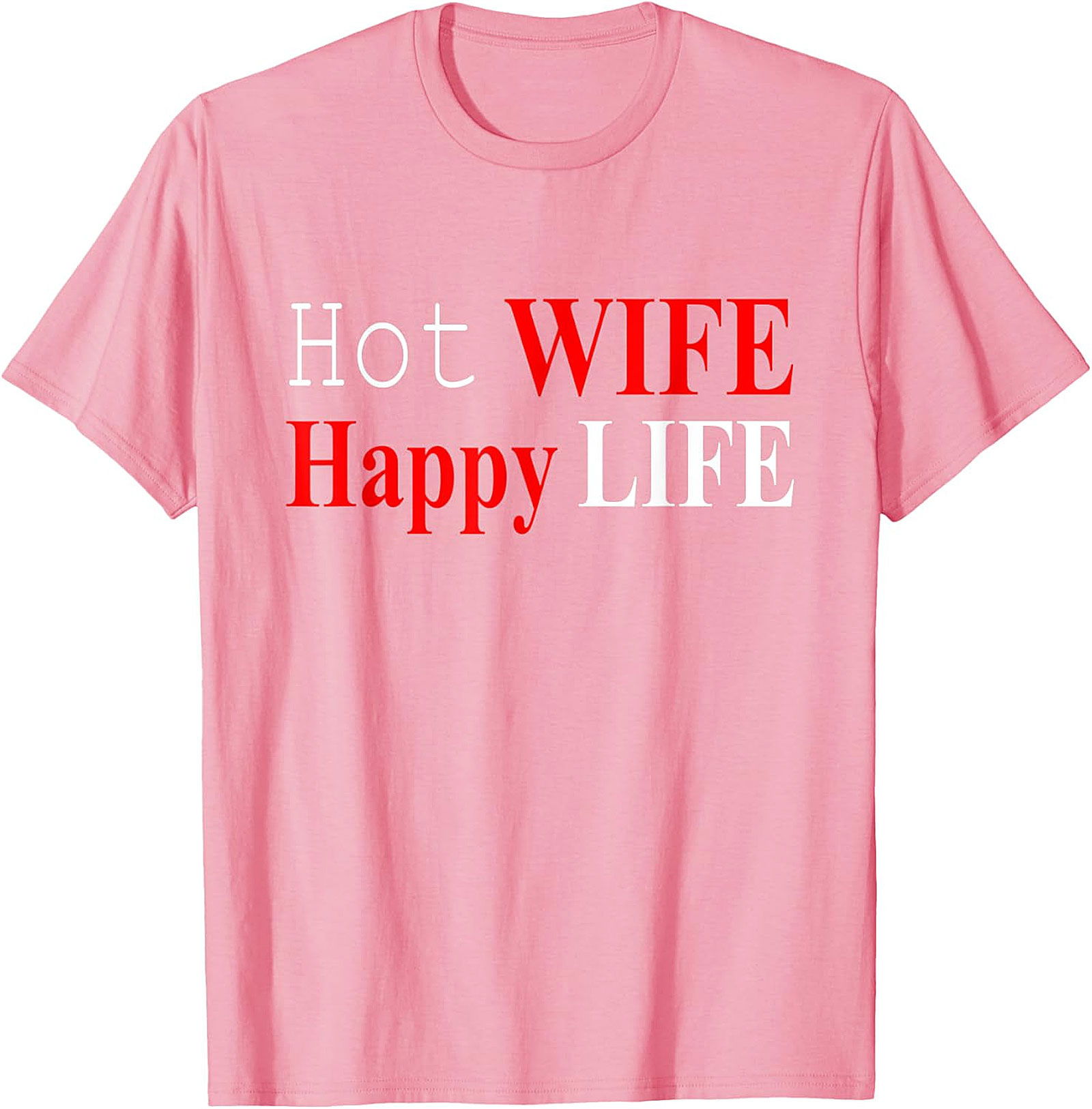 Hot Wife Happy Life T-shirt | Funny Unisex Graphic Tee