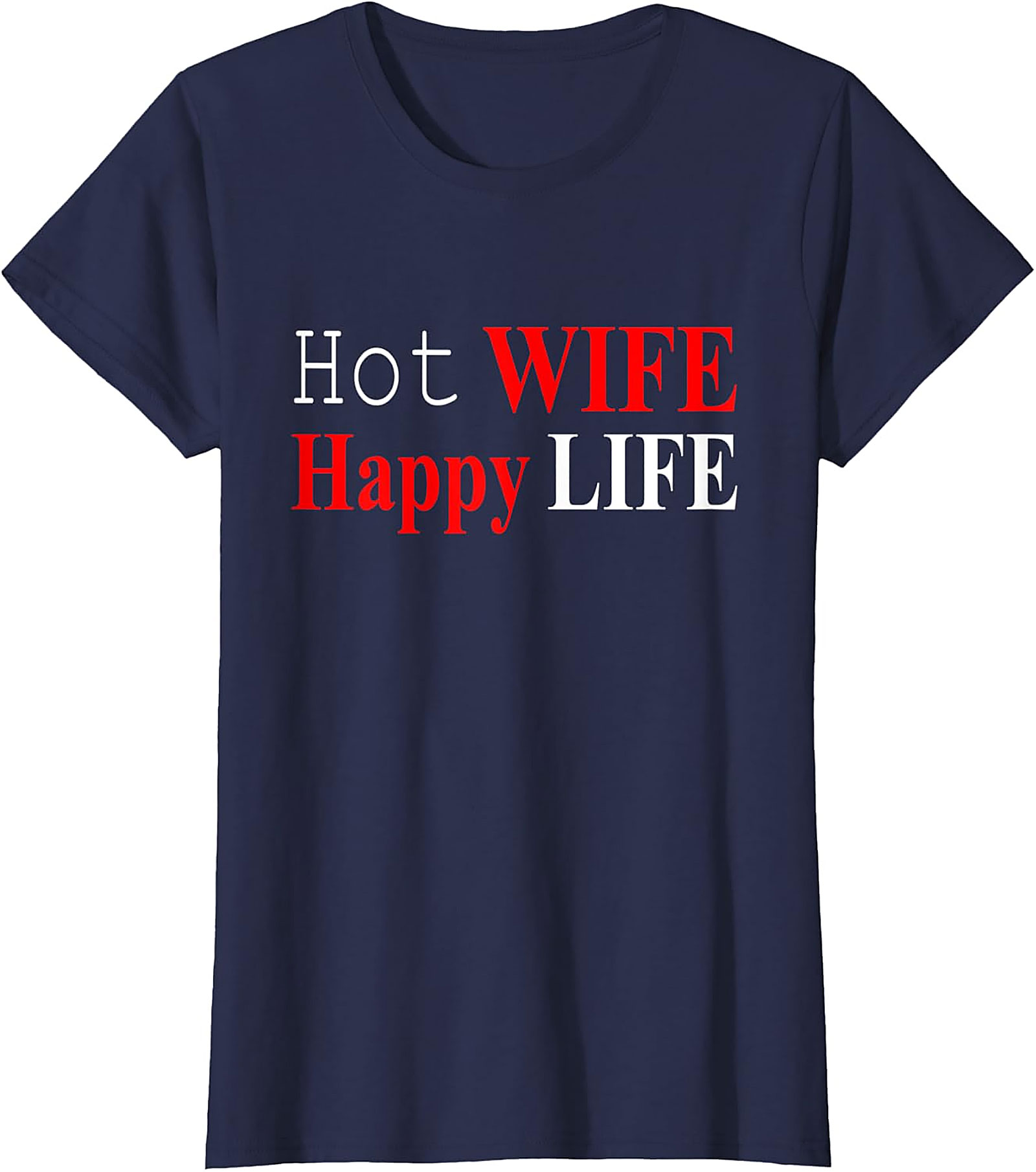 Hot Wife Happy Life T-shirt | Funny Unisex Graphic Tee