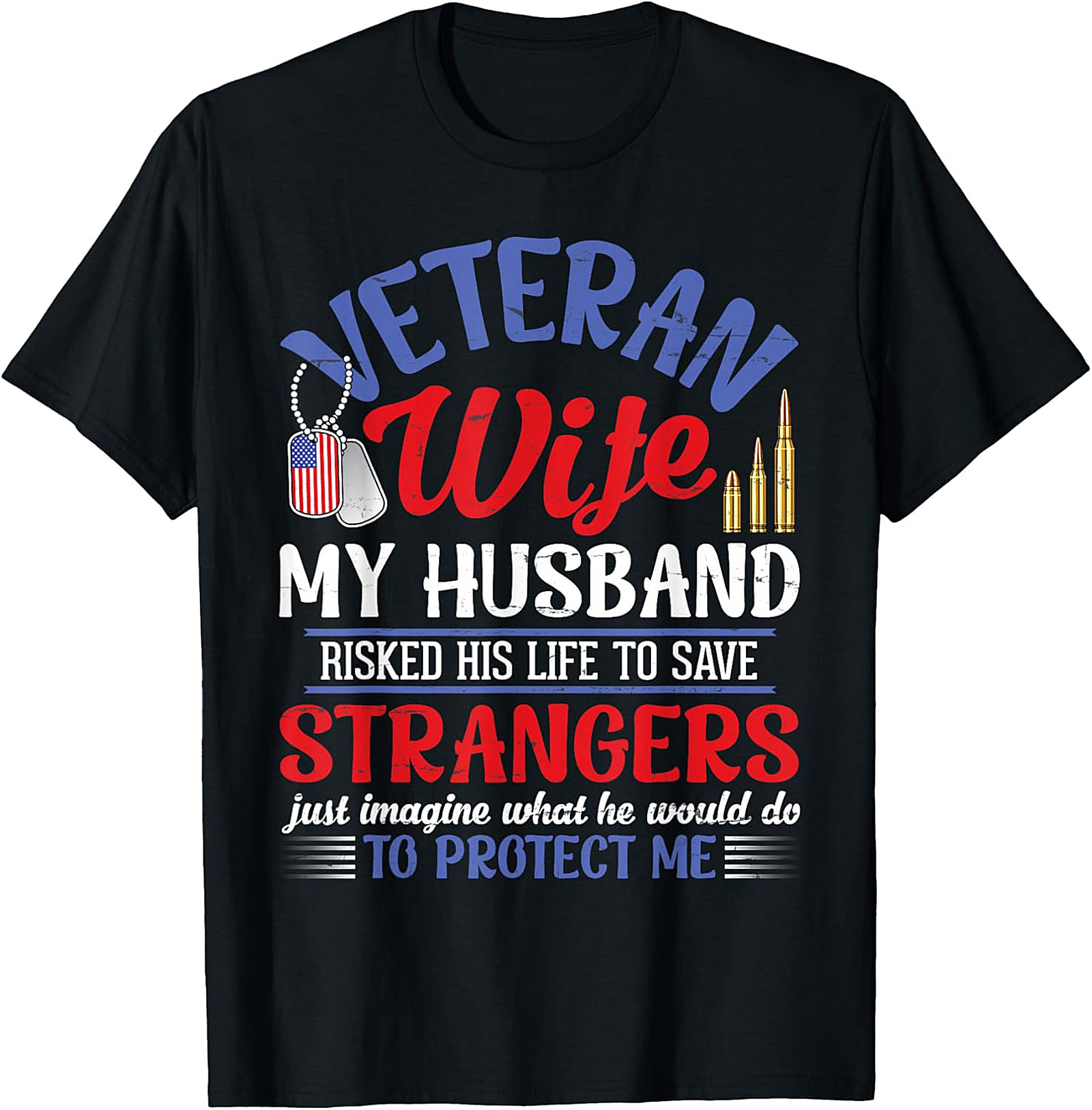 Veteran Wife T-Shirt | My Husband Risked His Life Graphic Tee