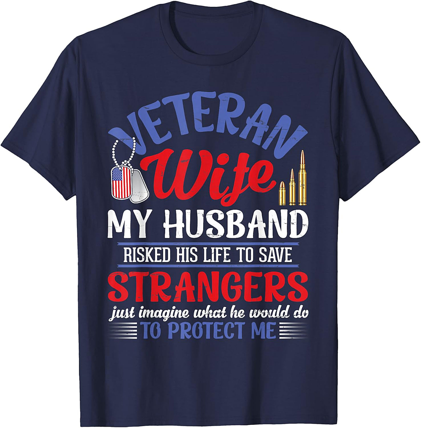 Veteran Wife T-Shirt | My Husband Risked His Life Graphic Tee