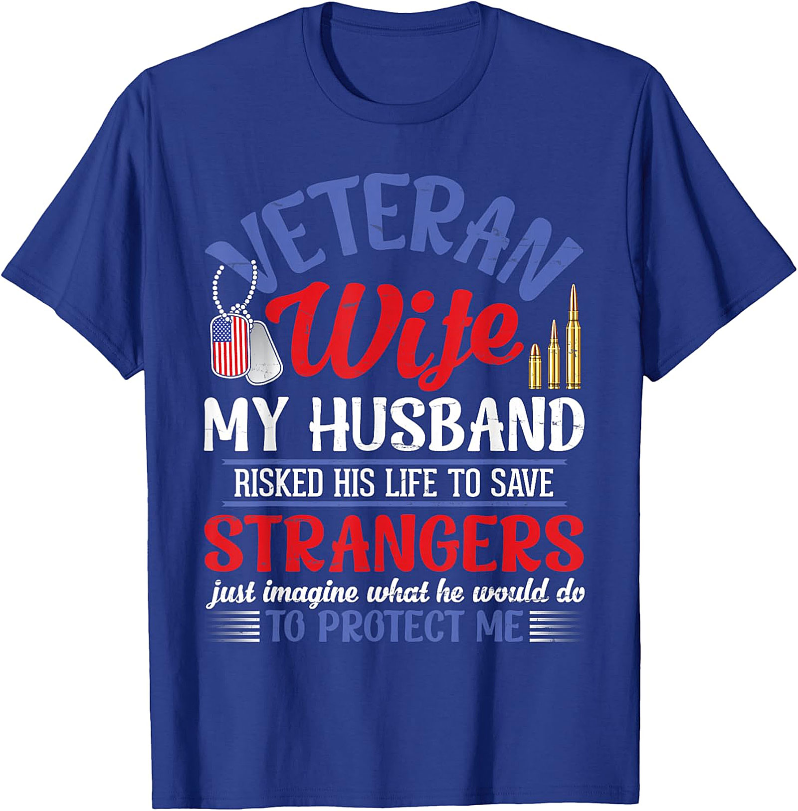 Veteran Wife T-Shirt | My Husband Risked His Life Graphic Tee