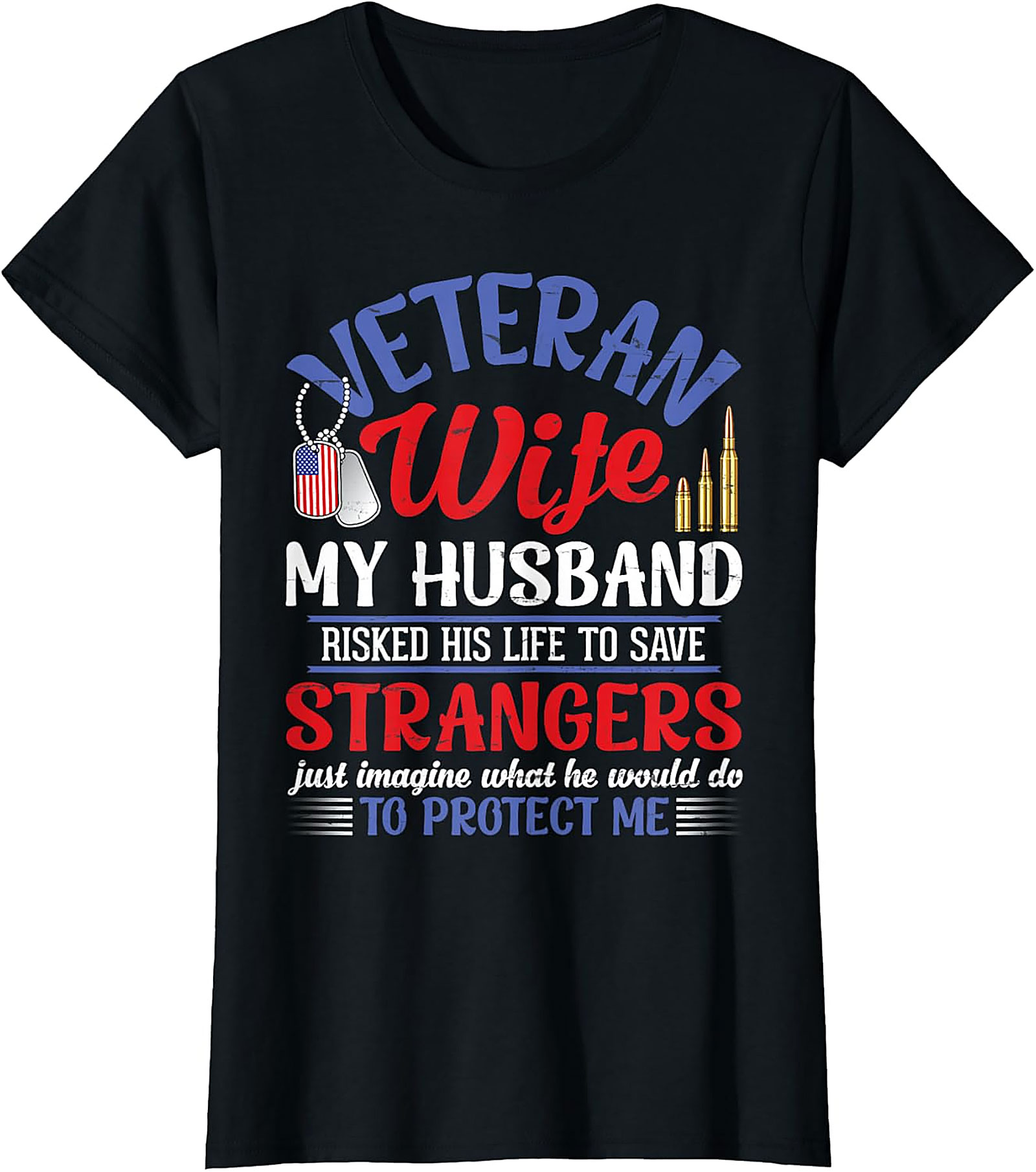 Veteran Wife T-Shirt | My Husband Risked His Life Graphic Tee