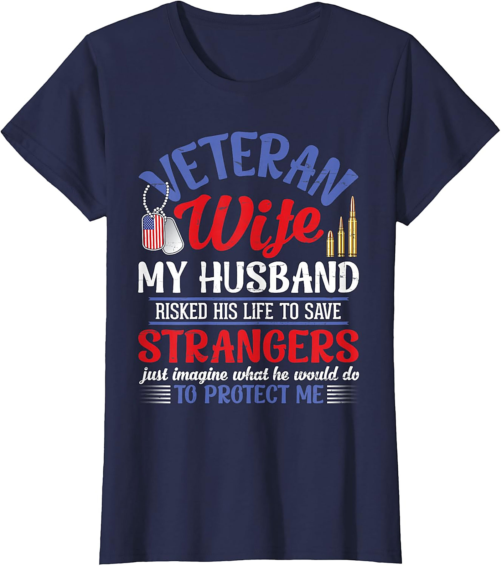 Veteran Wife T-Shirt | My Husband Risked His Life Graphic Tee